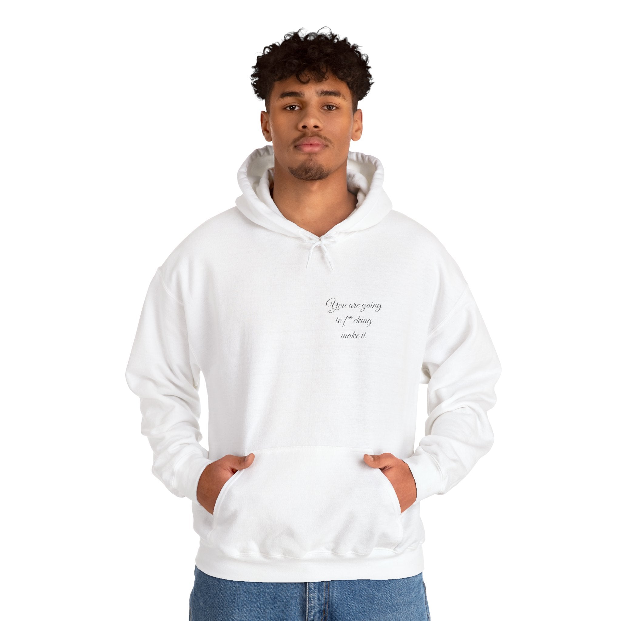 Powerful Hoodie — "You are going to f*cking make it" - Hooded Sweatshirt