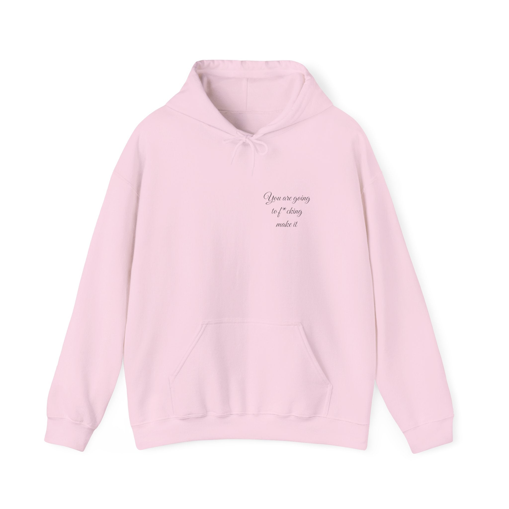 Powerful Hoodie — "You are going to f*cking make it" - Hooded Sweatshirt