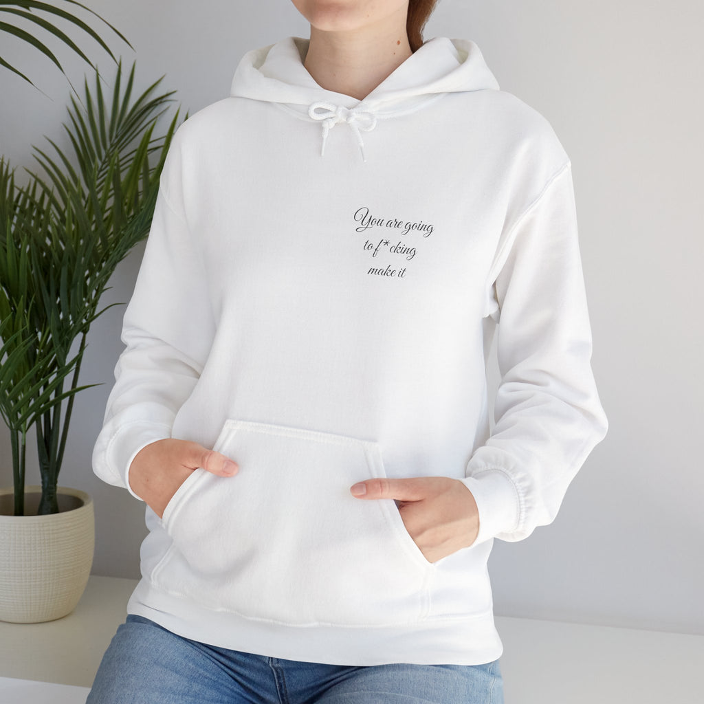 Powerful Hoodie — "You are going to f*cking make it" - Hooded Sweatshirt