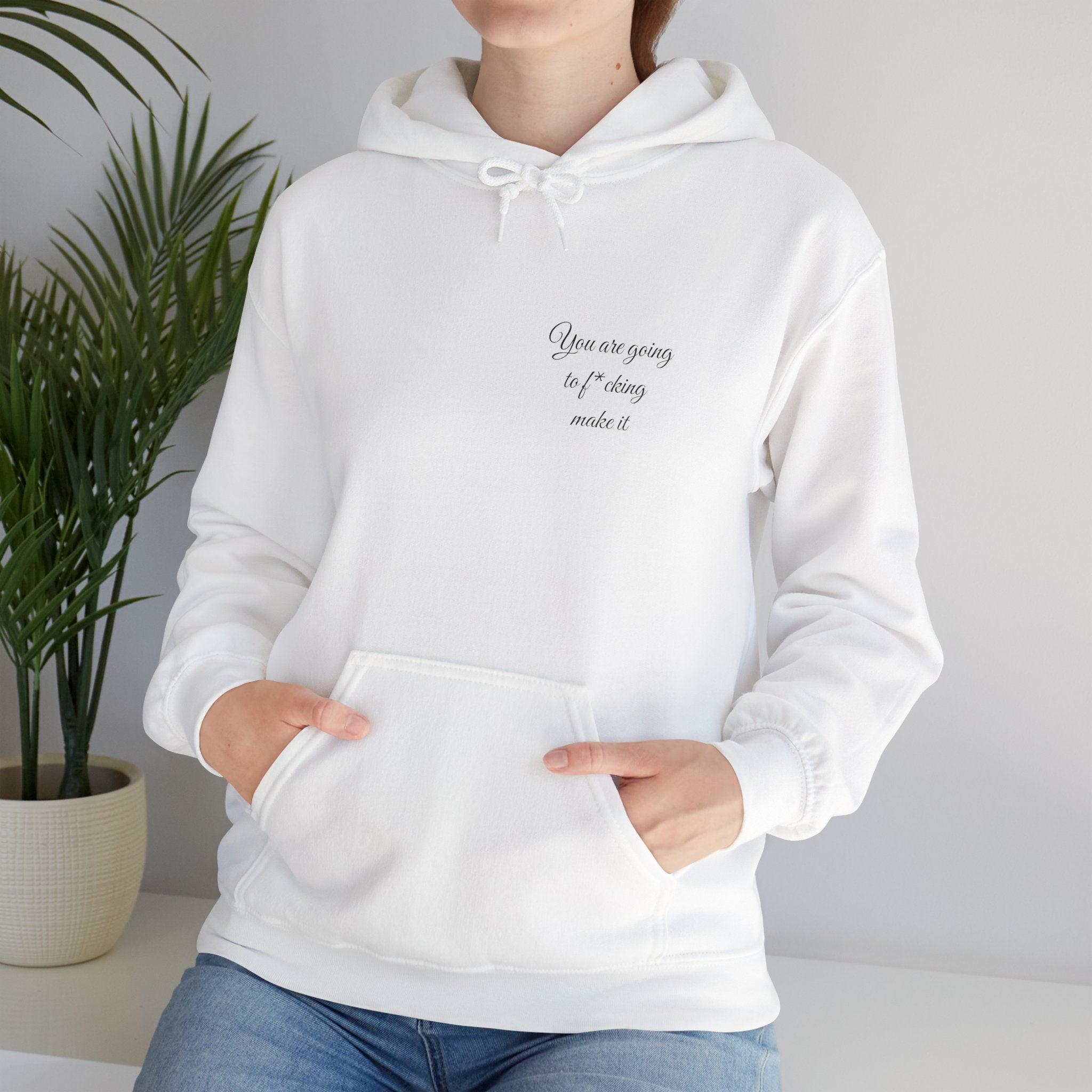 Powerful Hoodie — "You are going to f*cking make it" - Hooded Sweatshirt