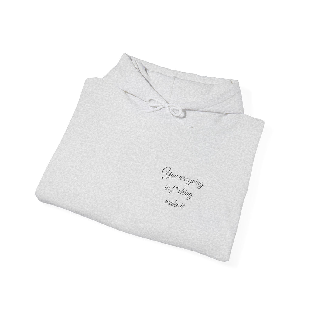Powerful Hoodie — "You are going to f*cking make it" - Hooded Sweatshirt