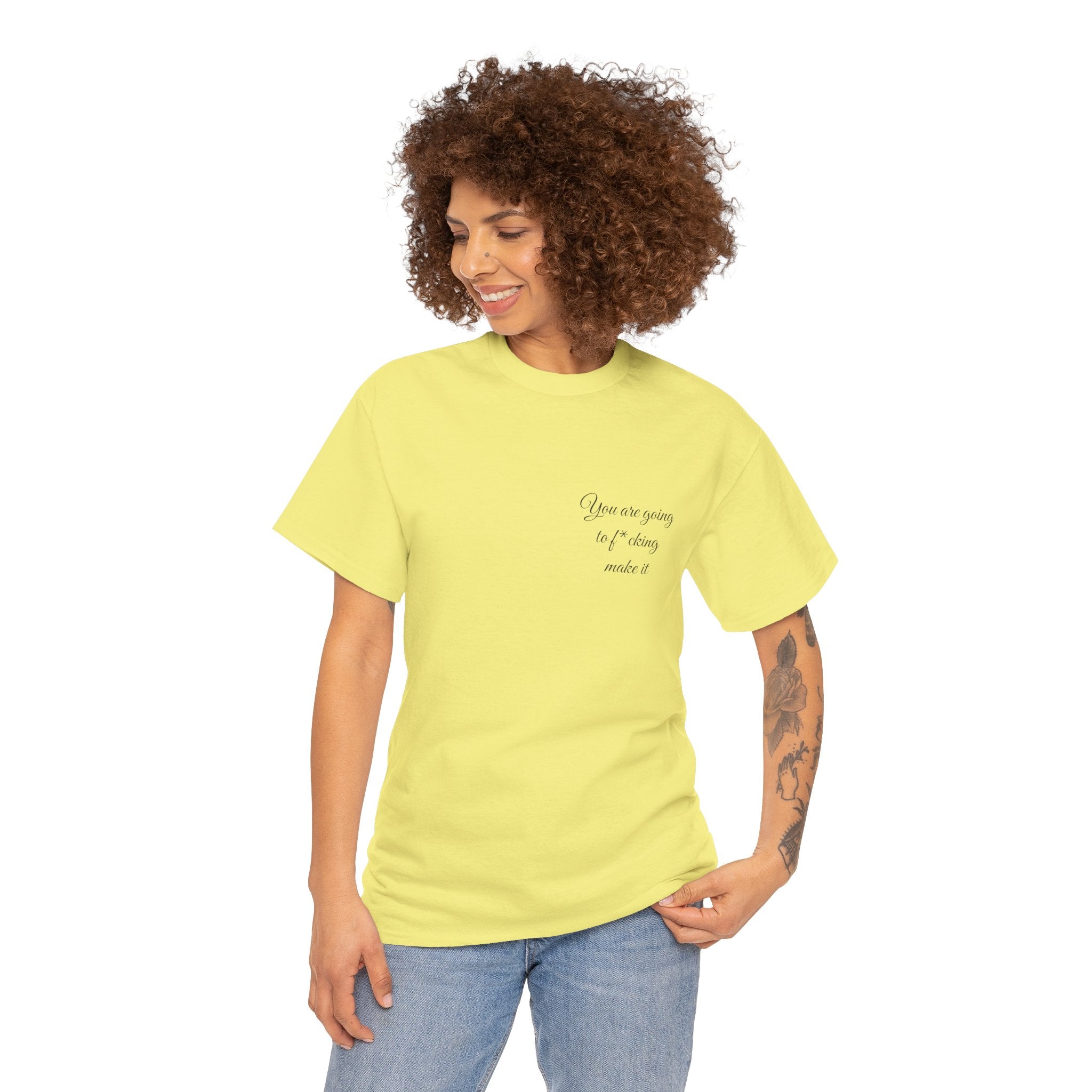 "You Are Going To F*cking Make It" Minimal Inspirational T‑Shirt