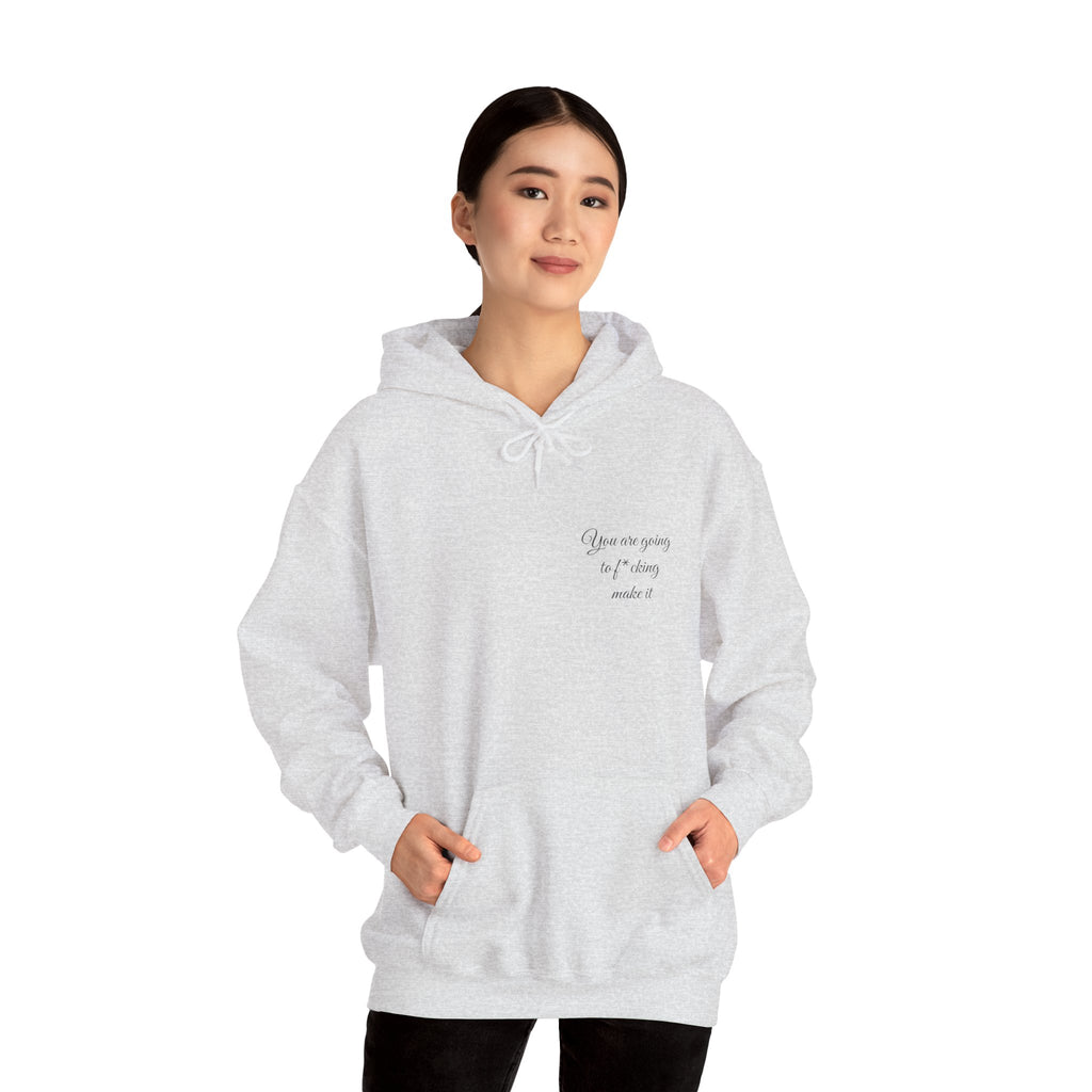 Powerful Hoodie — "You are going to f*cking make it" - Hooded Sweatshirt