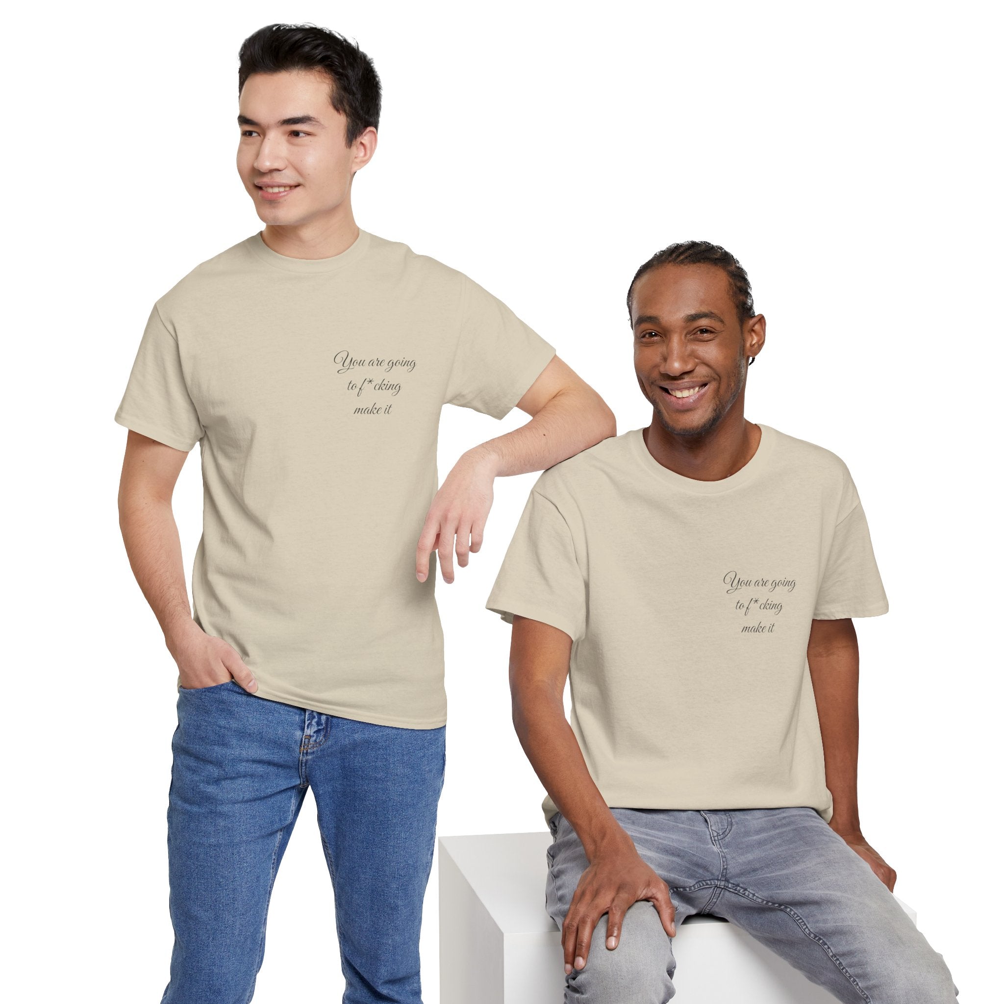 "You Are Going To F*cking Make It" Minimal Inspirational T‑Shirt