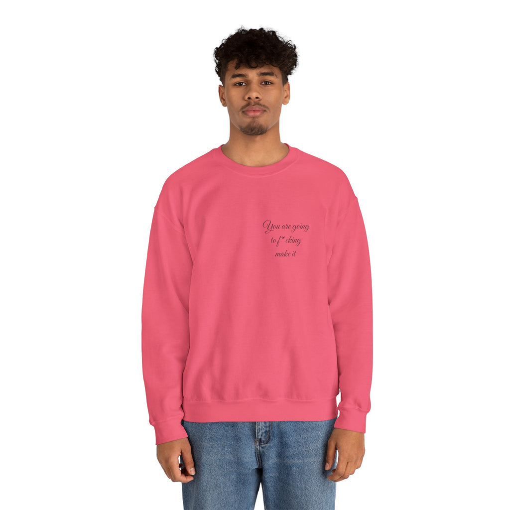Crewneck Sweatshirt — Powerful Script 'You are going to f*cking ake it' Inspirational Cozy Pullover