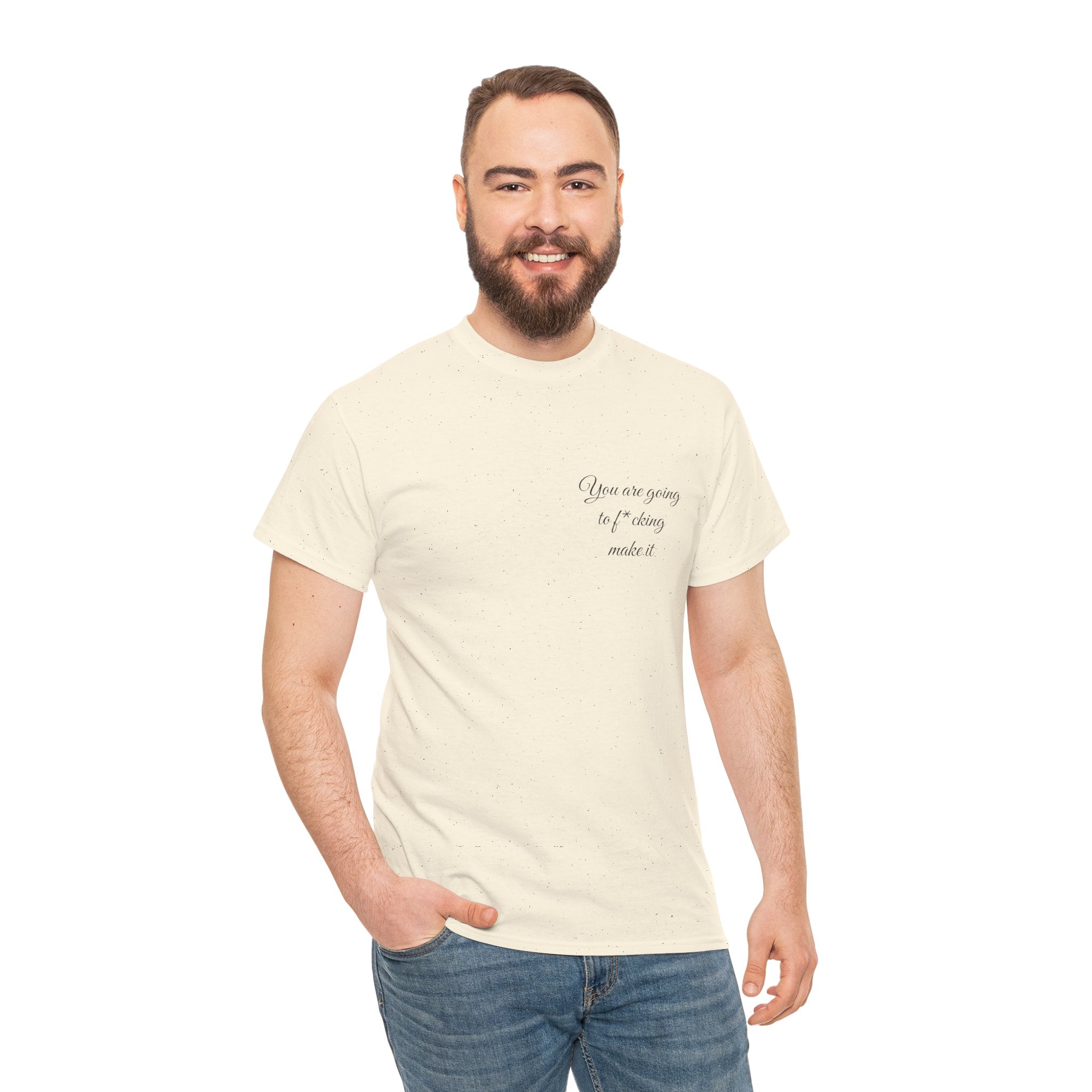 "You Are Going To F*cking Make It" Minimal Inspirational T‑Shirt