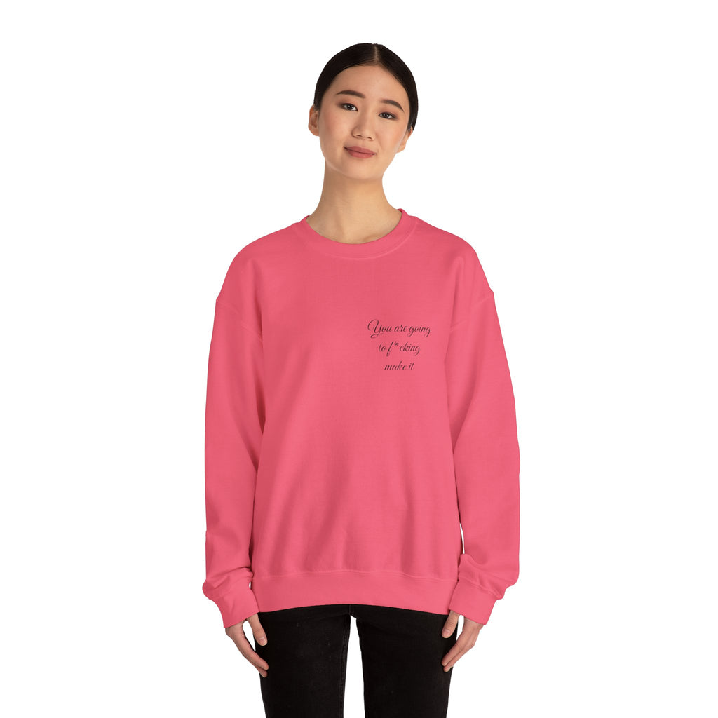 Crewneck Sweatshirt — Powerful Script 'You are going to f*cking ake it' Inspirational Cozy Pullover