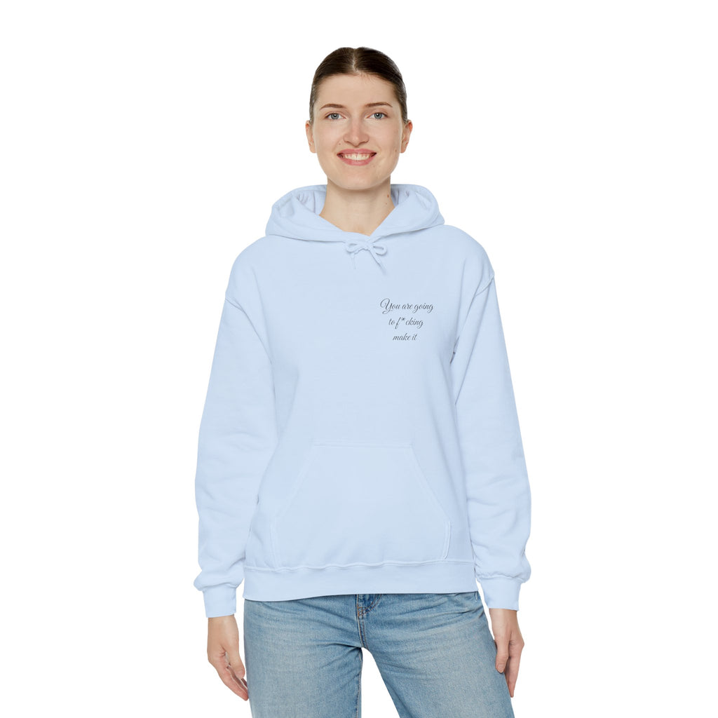 Powerful Hoodie — "You are going to f*cking make it" - Hooded Sweatshirt