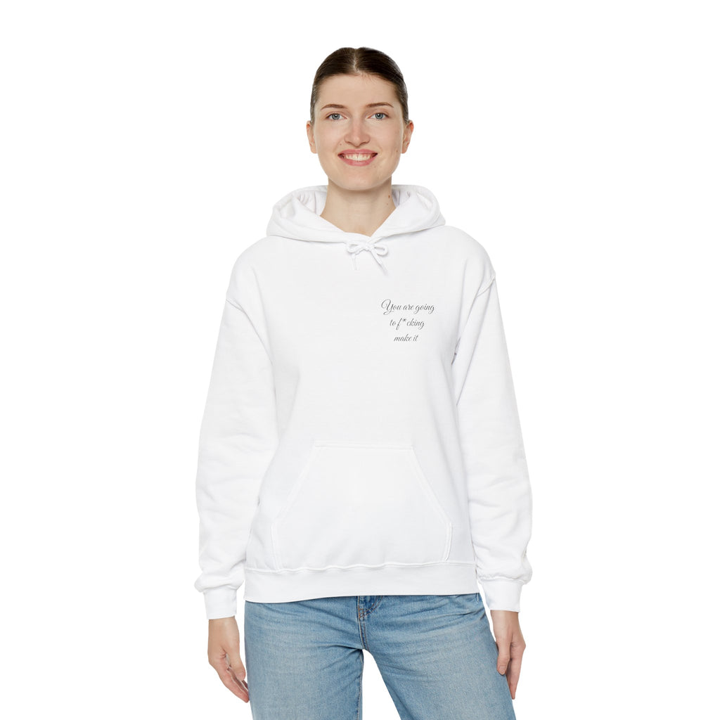 Powerful Hoodie — "You are going to f*cking make it" - Hooded Sweatshirt