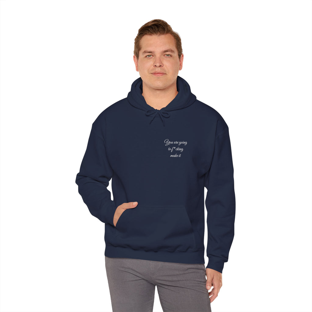 Powerful Hoodie — "You are going to f*cking make it" - Hooded Sweatshirt