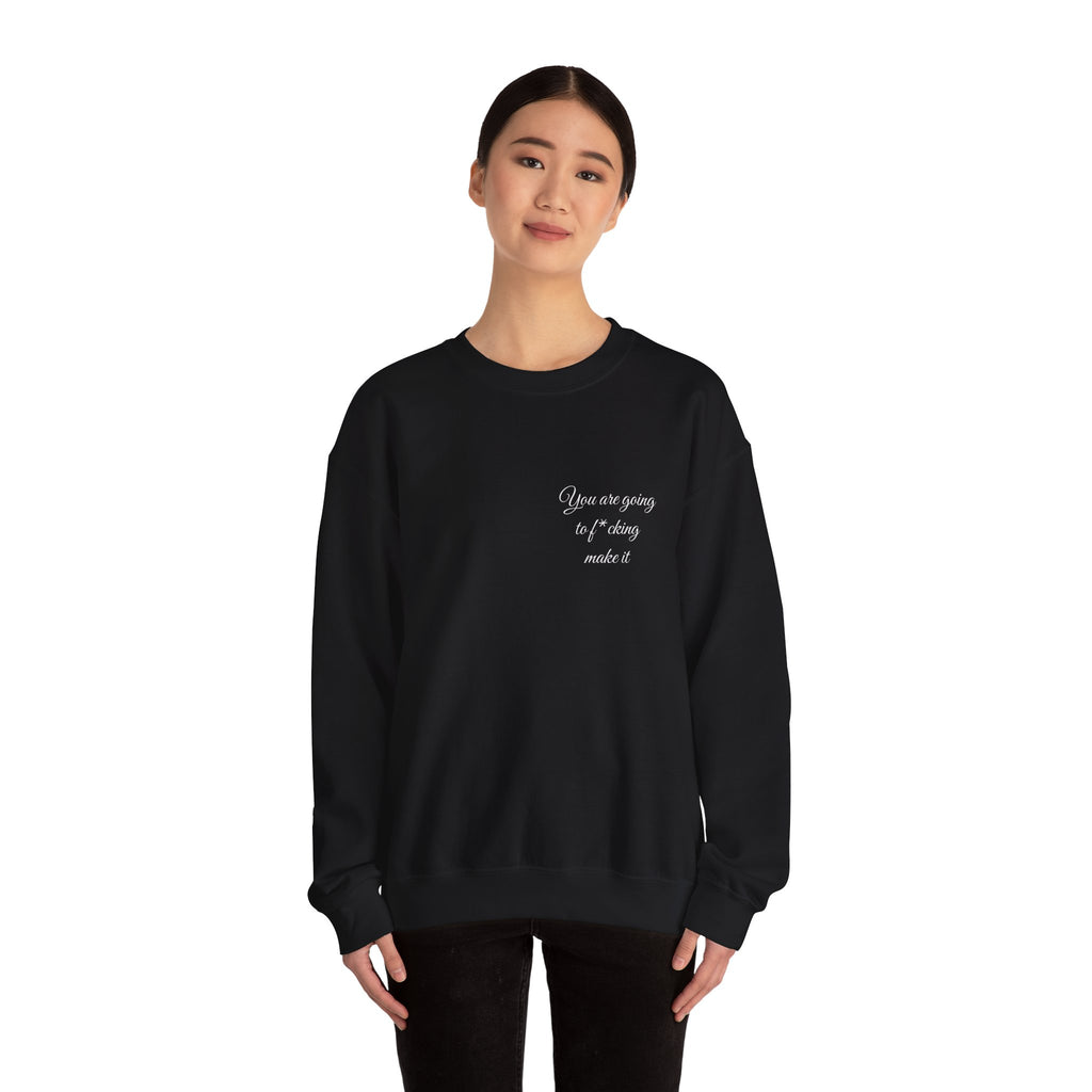 Crewneck Sweatshirt — Powerful Script 'You are going to f*cking ake it' Inspirational Cozy Pullover