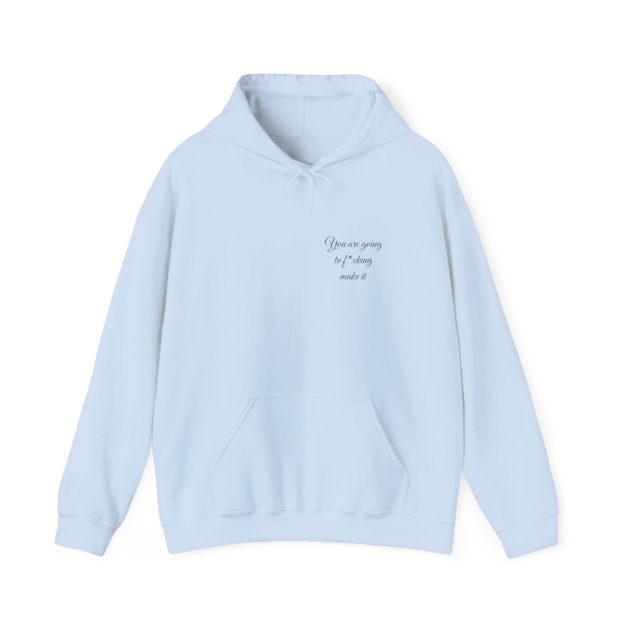Powerful Hoodie — "You are going to f*cking make it" - Hooded Sweatshirt