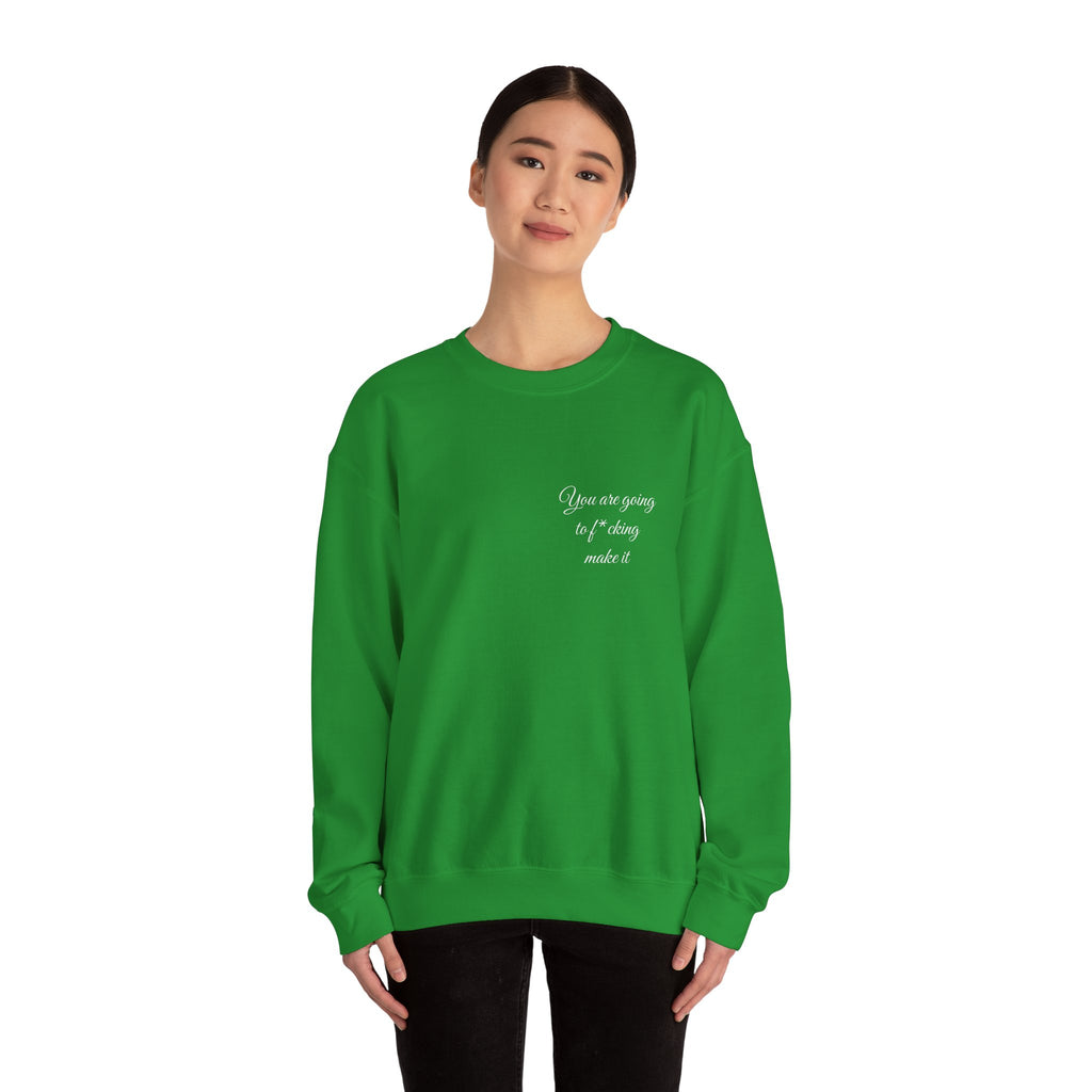 Crewneck Sweatshirt — Powerful Script 'You are going to f*cking ake it' Inspirational Cozy Pullover