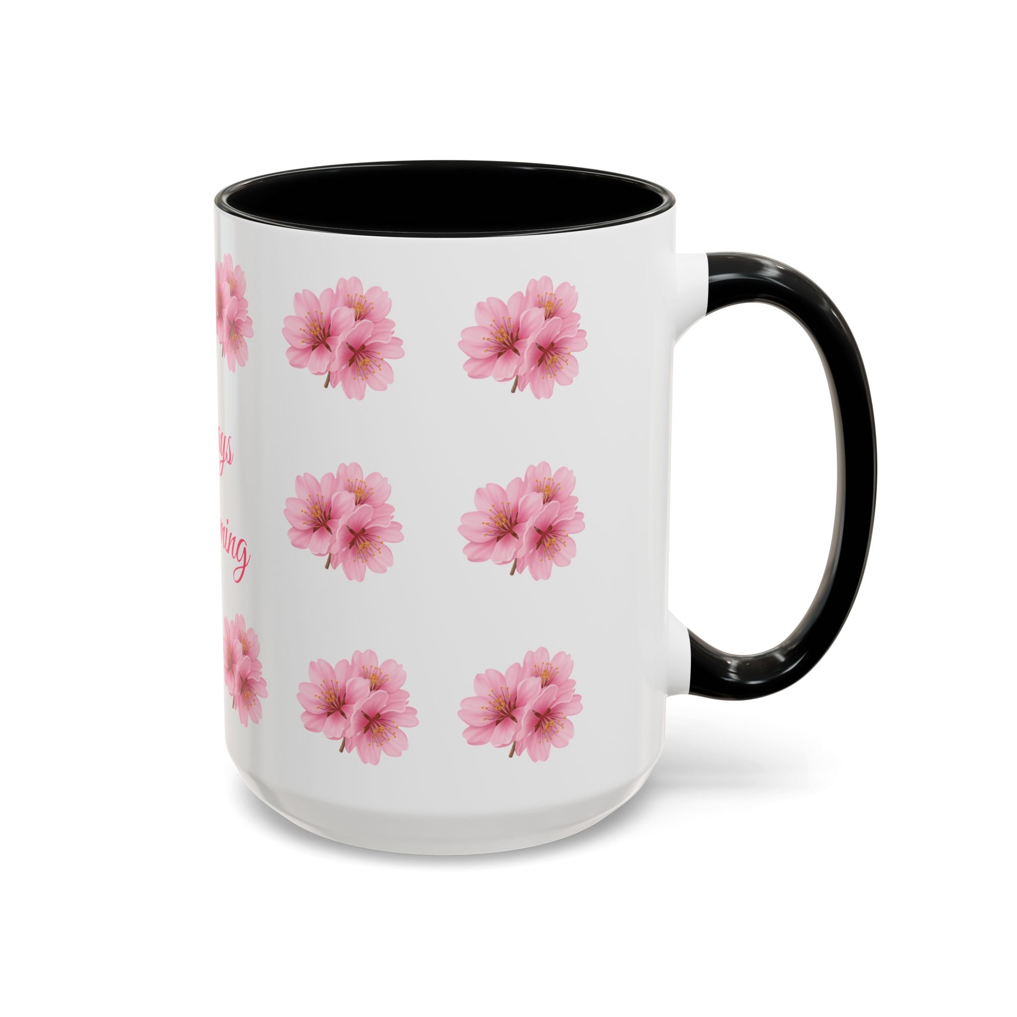 ''Always Blooming'' Pink Floral Coffee Mug — Pink Flower Spring Mug (11/15oz)