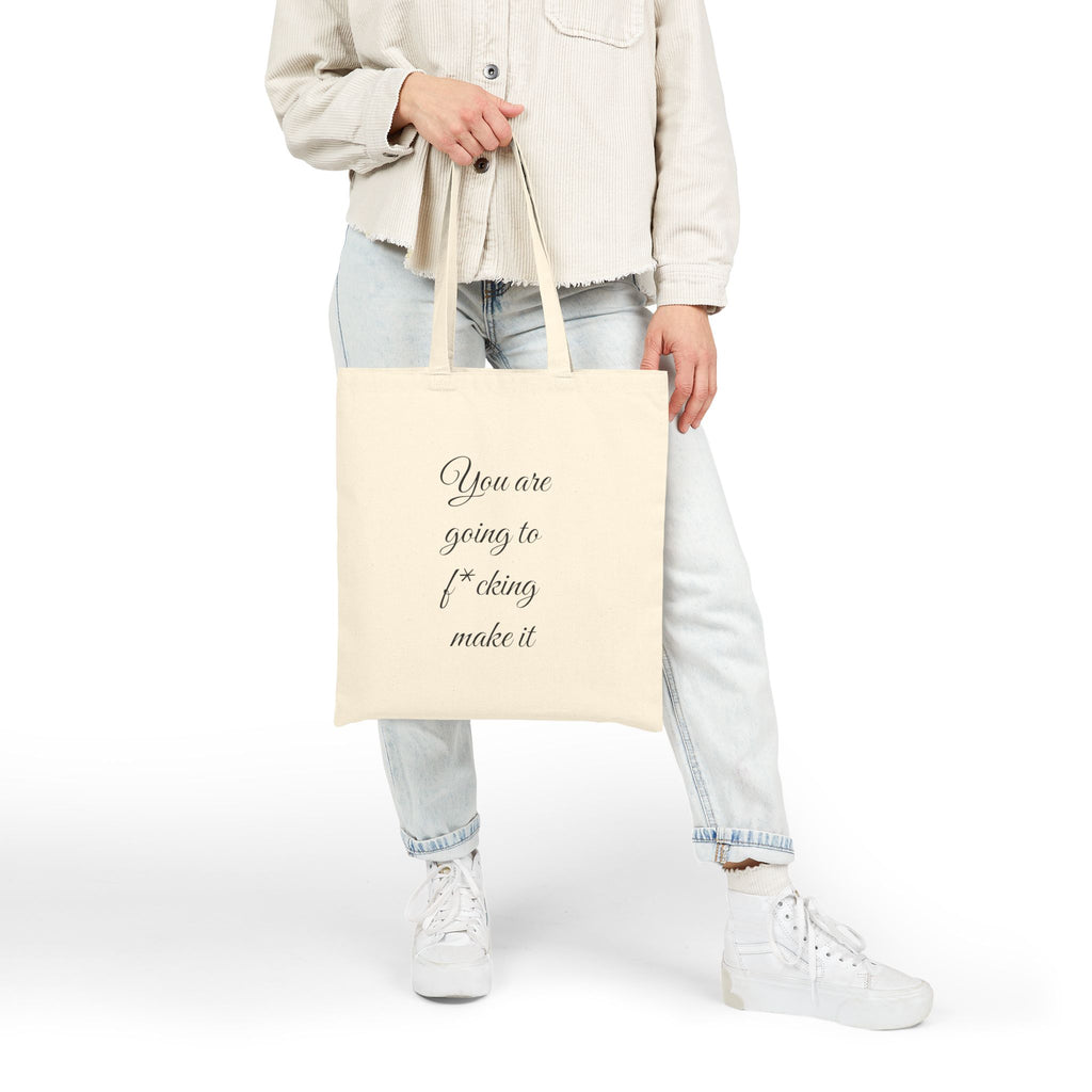 Inspirational Quote Tote — "You are going to f*cking make it" Cotton Canvas Bag