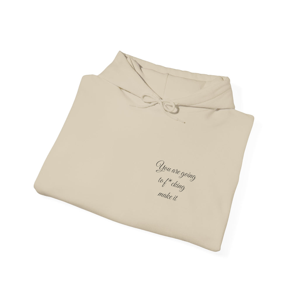 Powerful Hoodie — "You are going to f*cking make it" - Hooded Sweatshirt