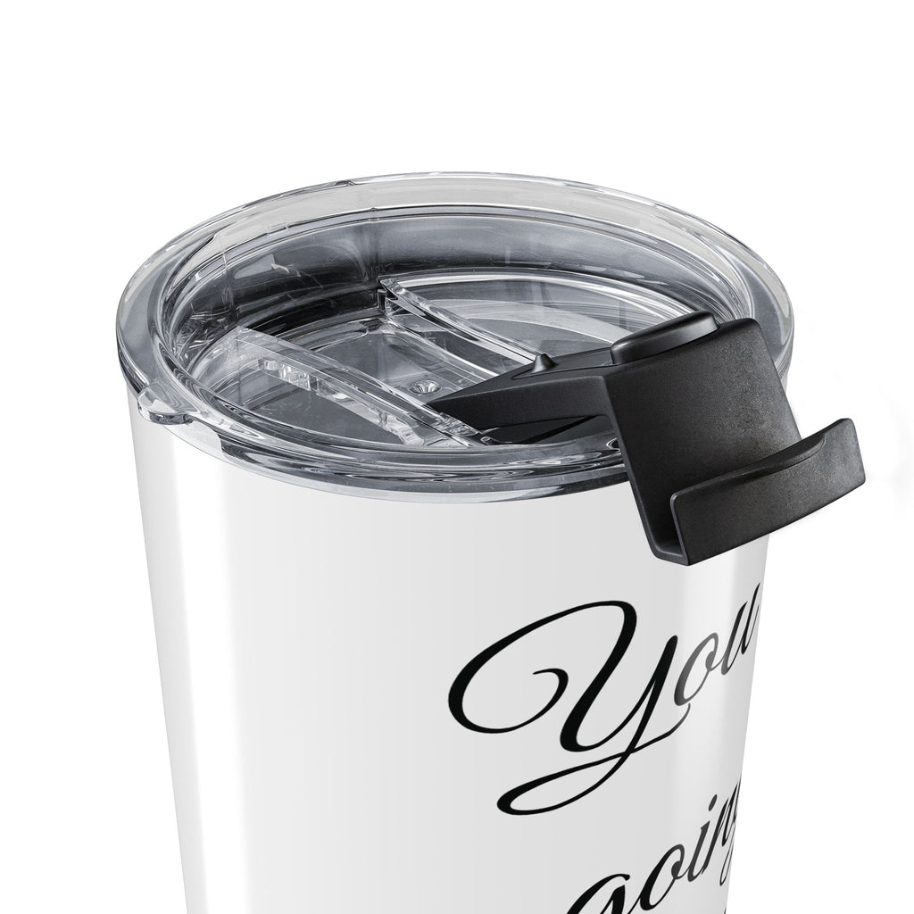 Inspirational Tumbler 20oz — "You Are Going To F*cking Make It" Travel Mug - White