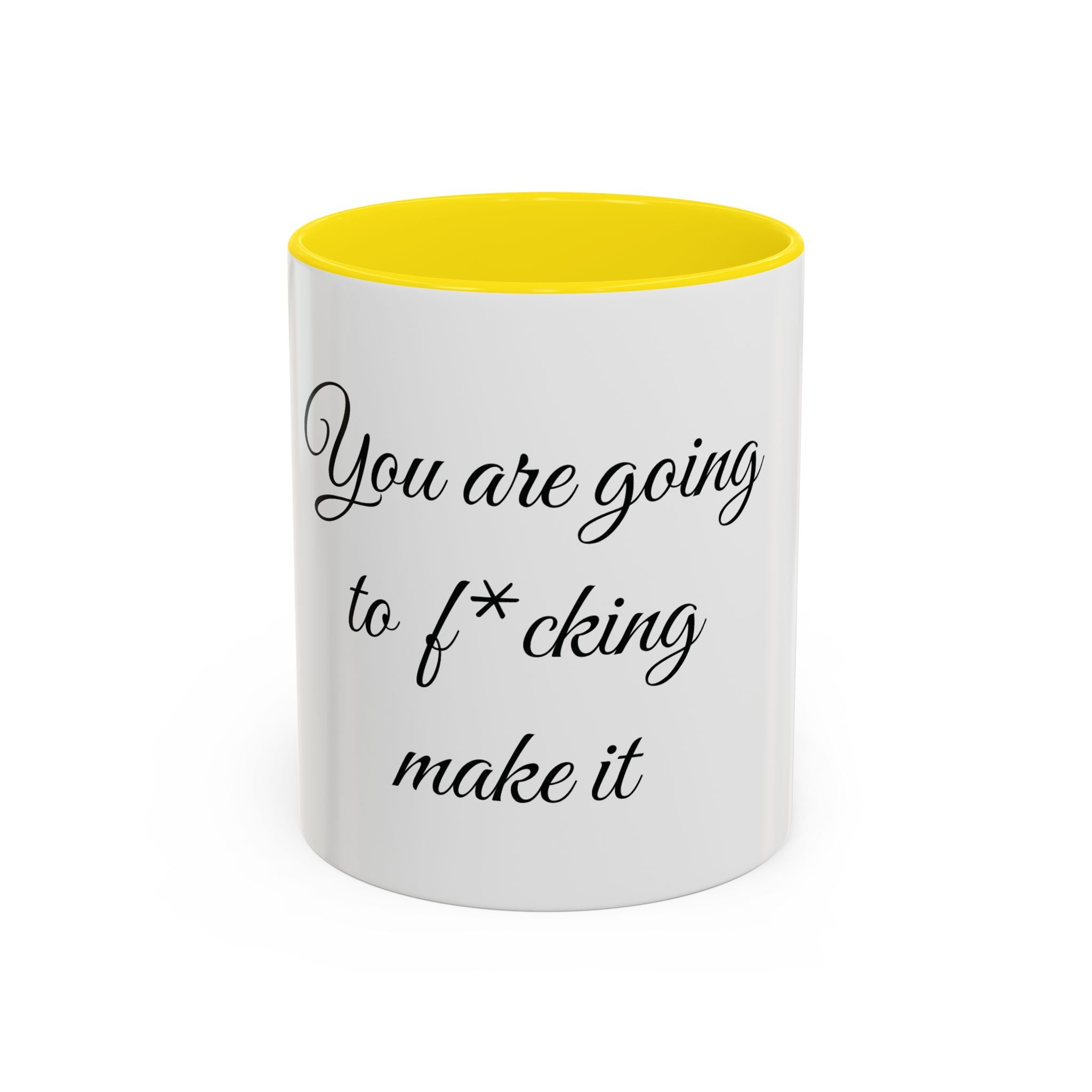 Motivational Coffee Mug — "You Are Going To F*cking Make It" Accent Mug