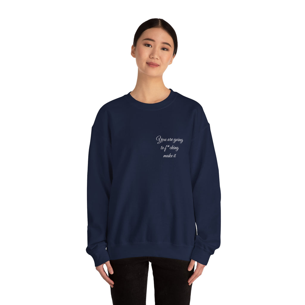 Crewneck Sweatshirt — Powerful Script 'You are going to f*cking ake it' Inspirational Cozy Pullover