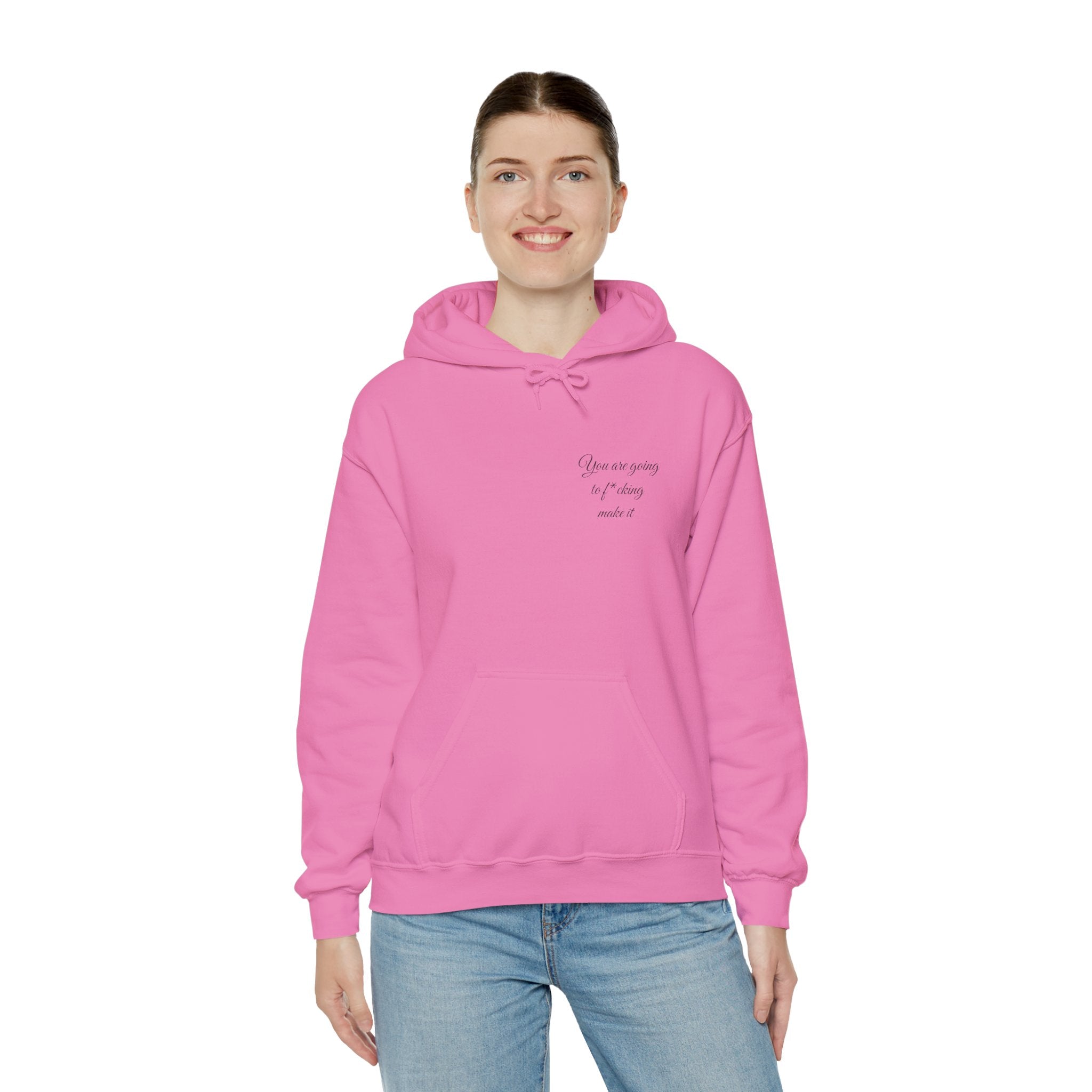 Powerful Hoodie — "You are going to f*cking make it" - Hooded Sweatshirt