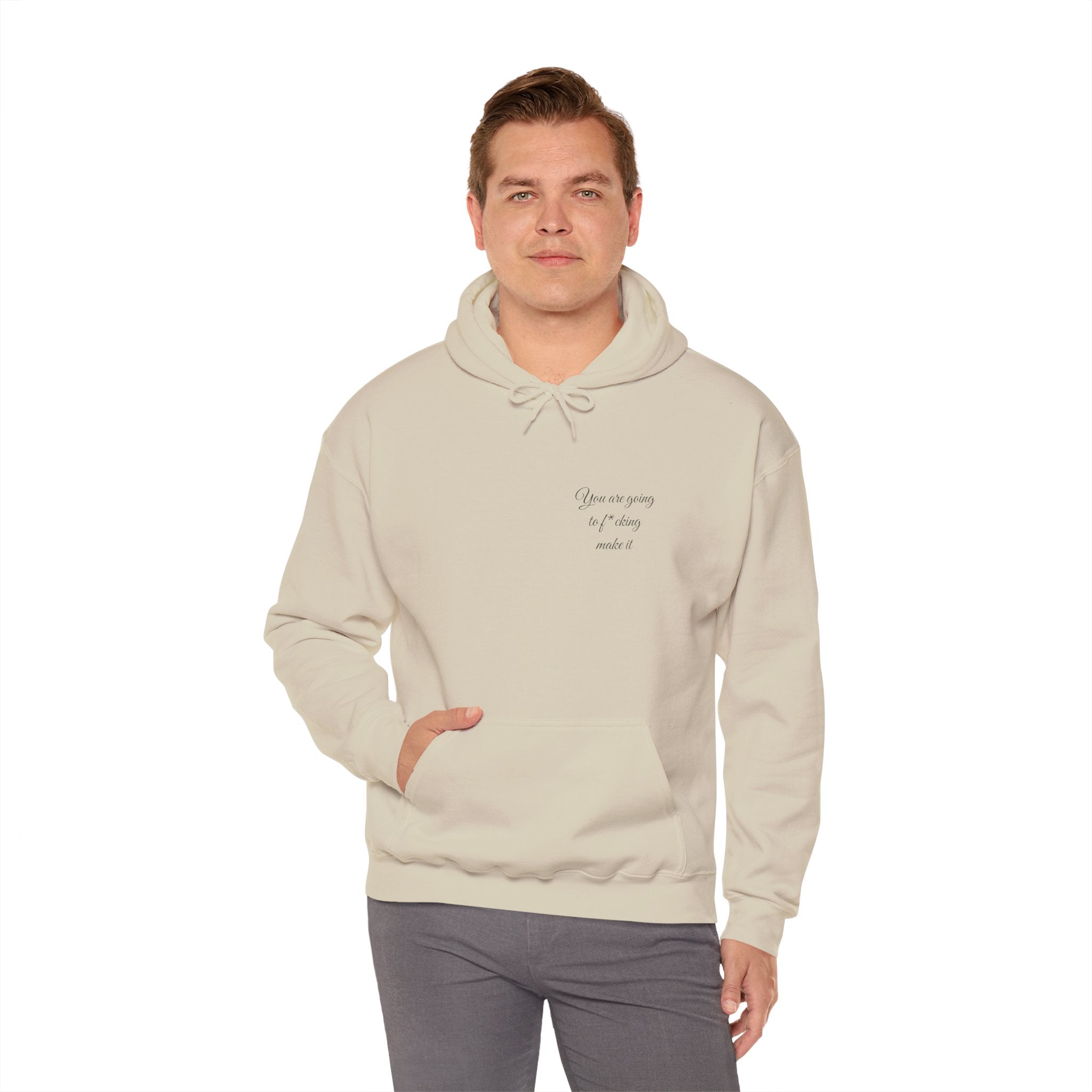 Powerful Hoodie — "You are going to f*cking make it" - Hooded Sweatshirt