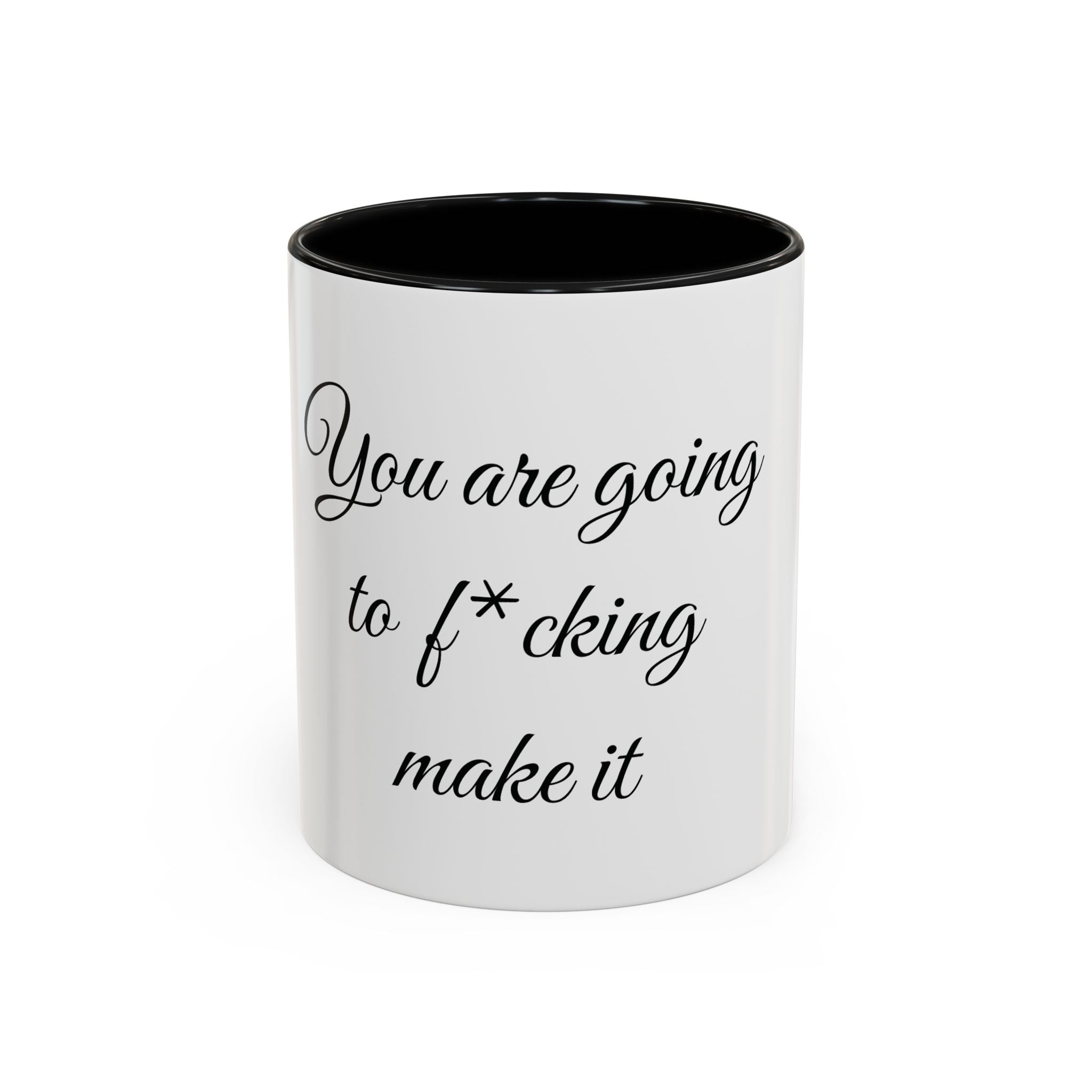 Motivational Coffee Mug — "You Are Going To F*cking Make It" Accent Mug