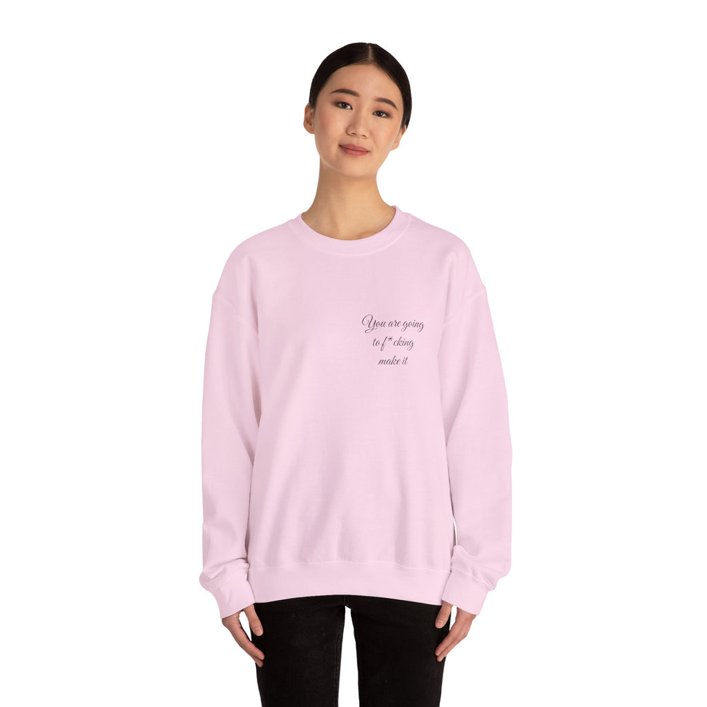 Crewneck Sweatshirt — Powerful Script 'You are going to f*cking ake it' Inspirational Cozy Pullover