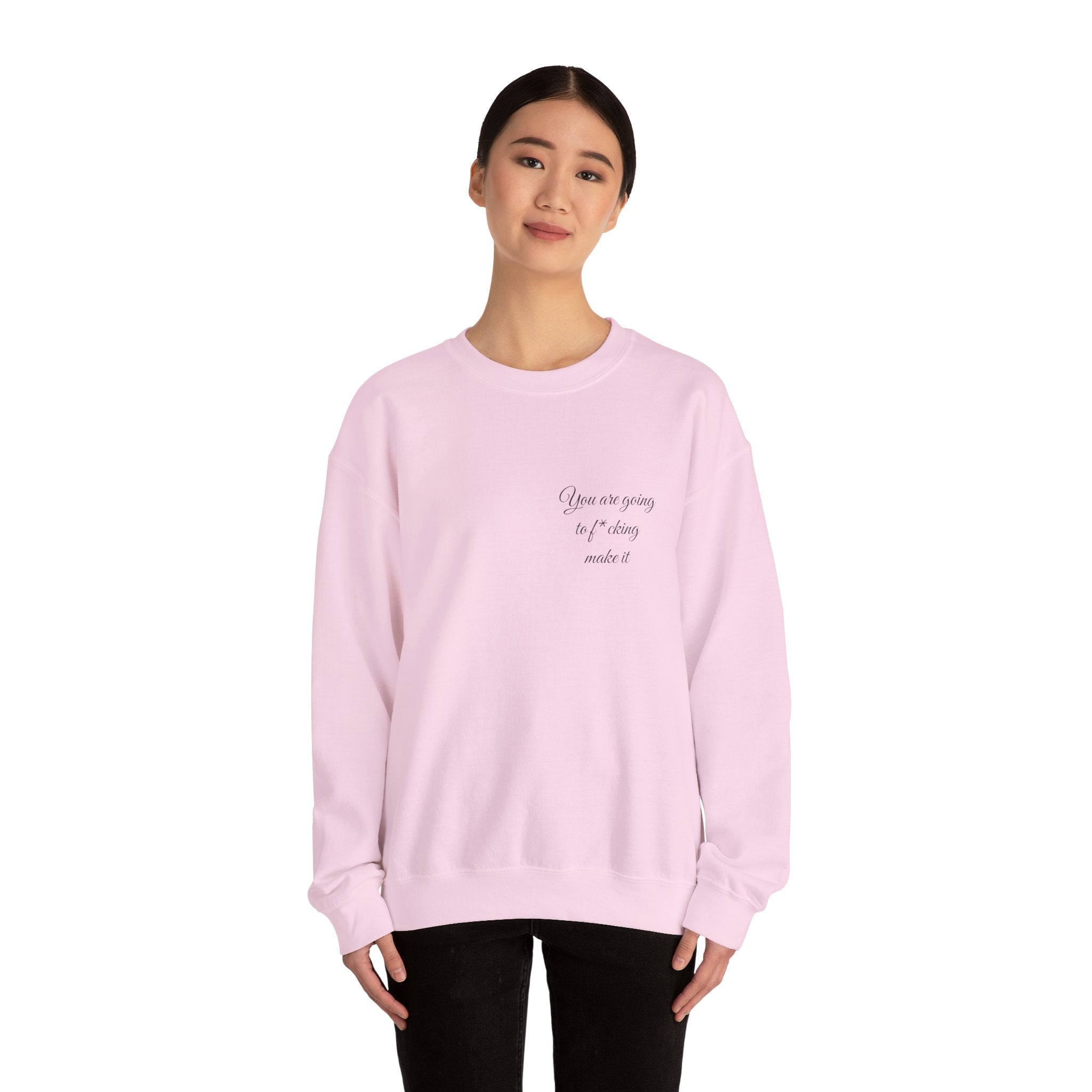 Crewneck Sweatshirt — Powerful Script 'You are going to f*cking ake it' Inspirational Cozy Pullover