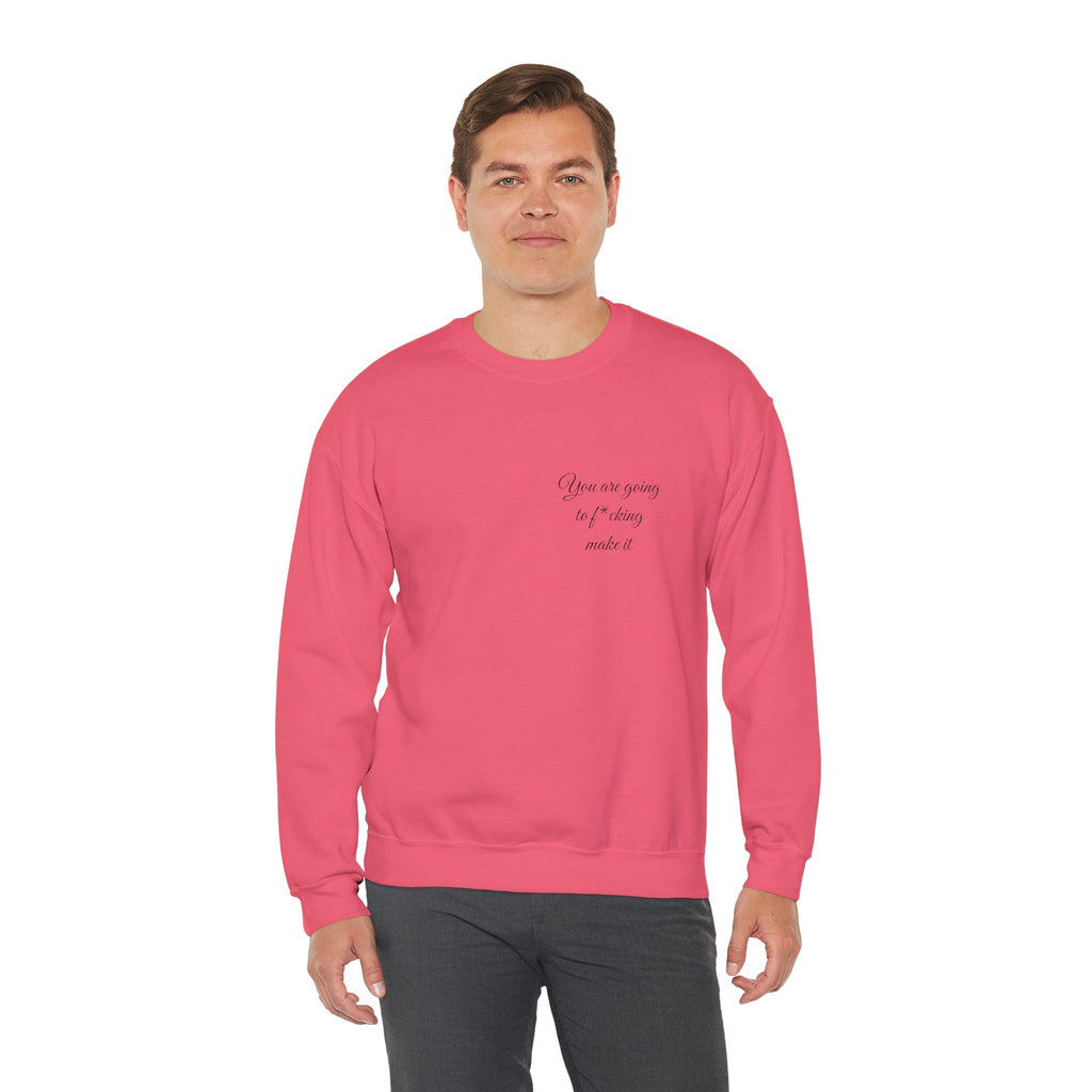 Crewneck Sweatshirt — Powerful Script 'You are going to f*cking ake it' Inspirational Cozy Pullover