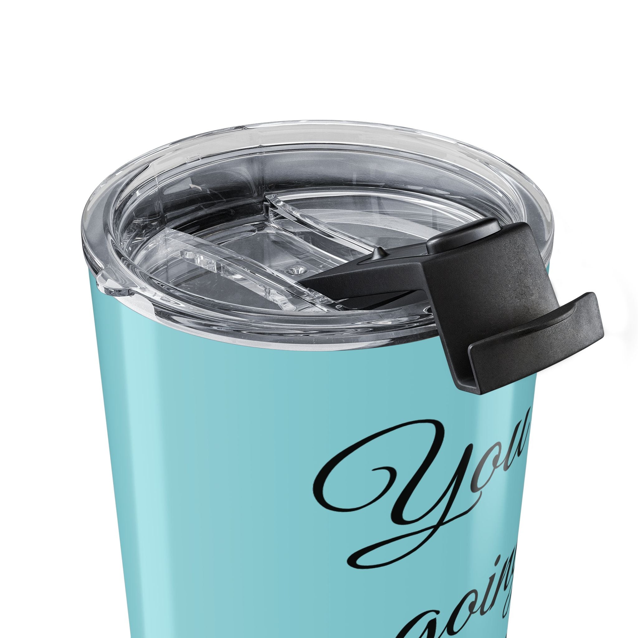 Inspirational Tumbler 20oz — "You Are Going To F*cking Make It" Travel Mug - Light Blue