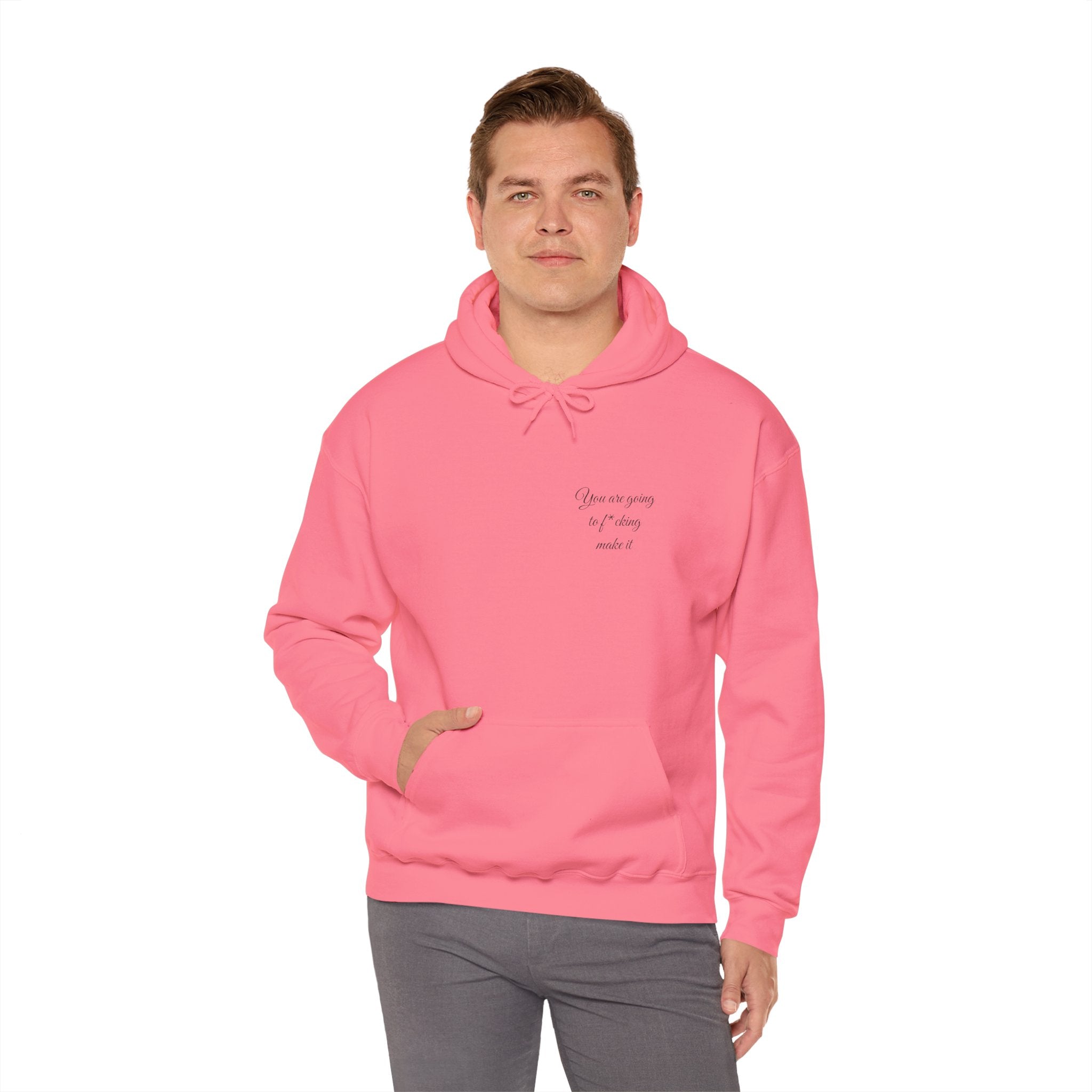 Powerful Hoodie — "You are going to f*cking make it" - Hooded Sweatshirt