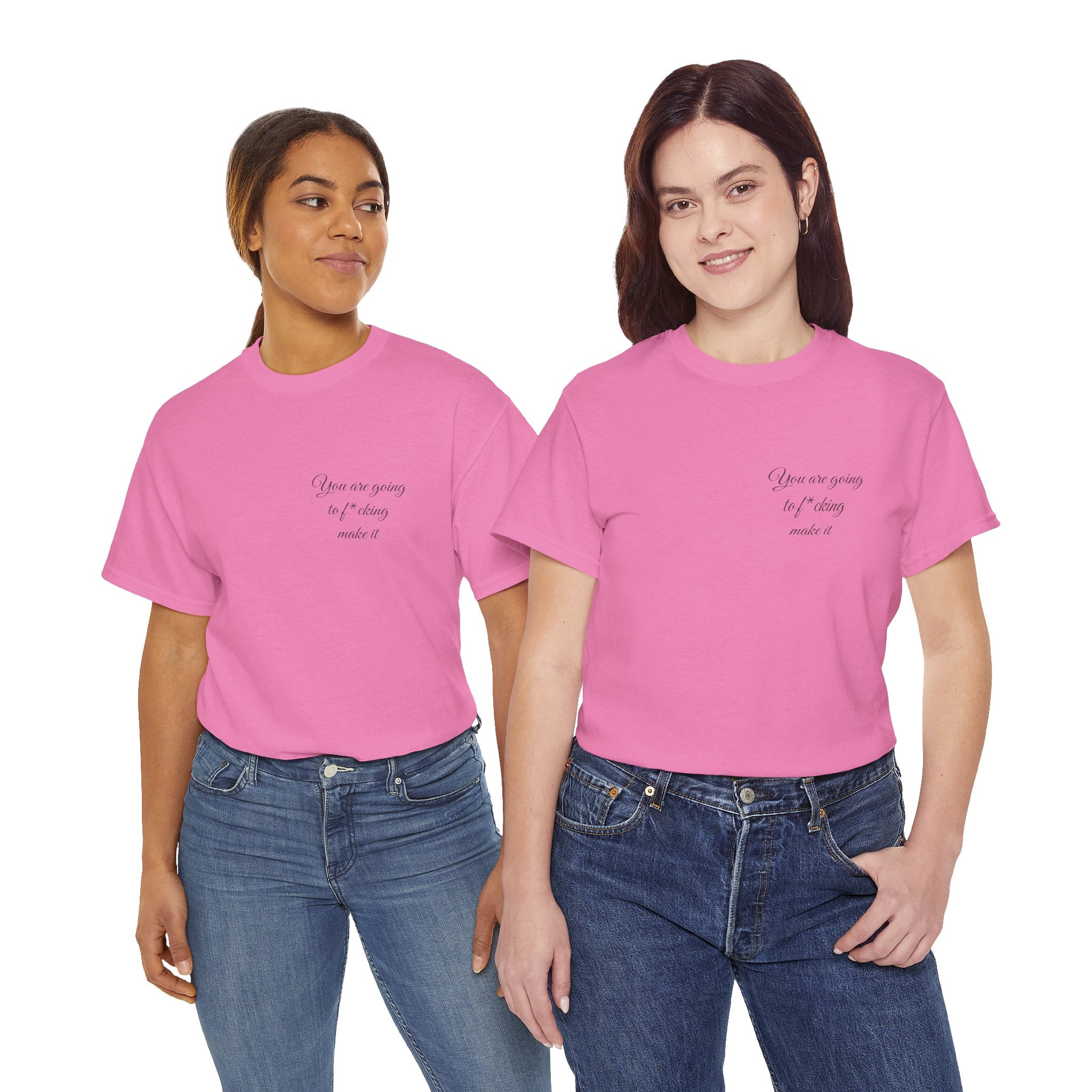 "You Are Going To F*cking Make It" Minimal Inspirational T‑Shirt