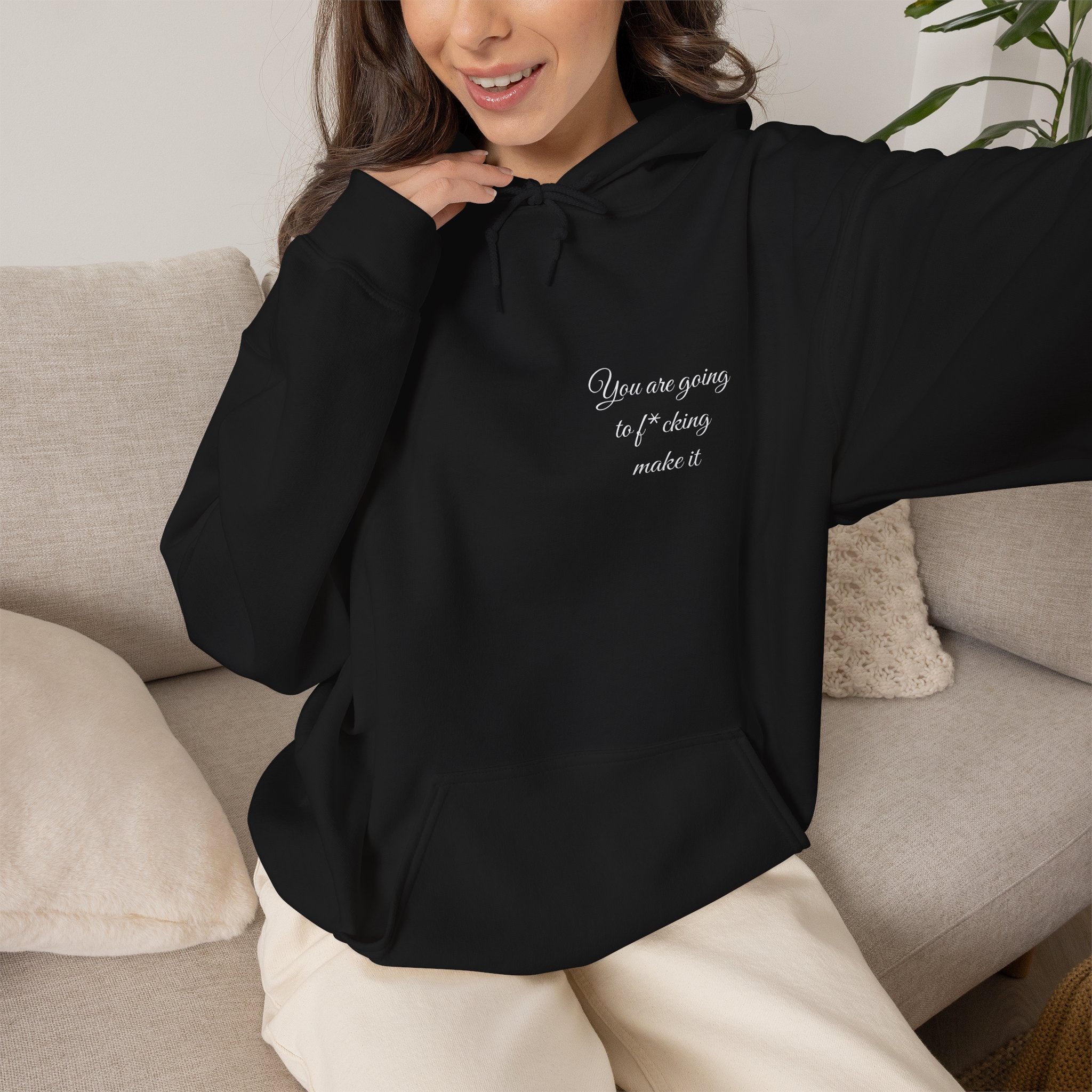 Powerful Hoodie — "You are going to f*cking make it" - Hooded Sweatshirt