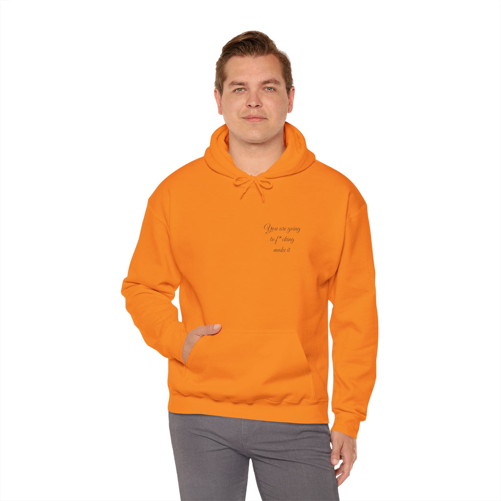 Powerful Hoodie — "You are going to f*cking make it" - Hooded Sweatshirt