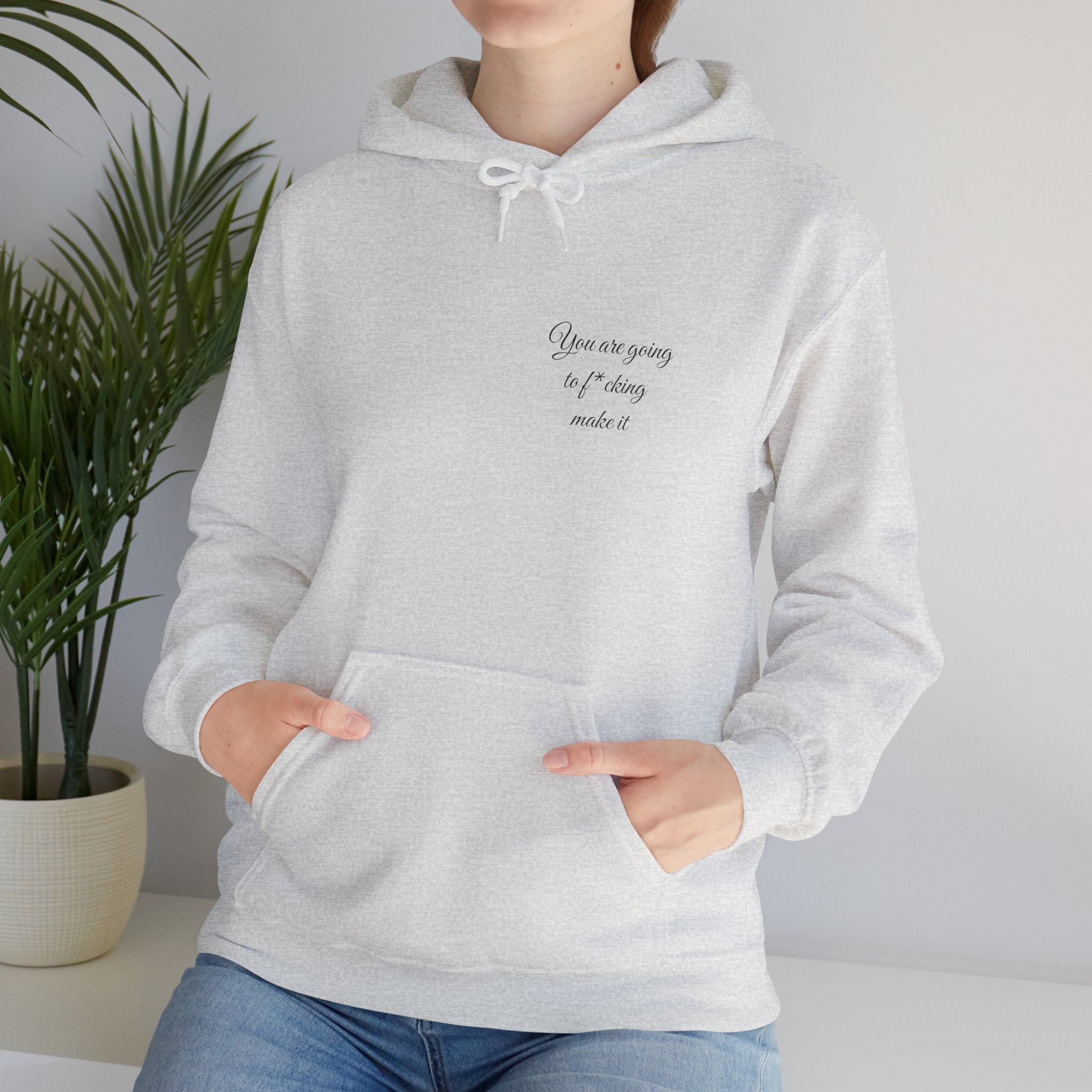 Powerful Hoodie — "You are going to f*cking make it" - Hooded Sweatshirt