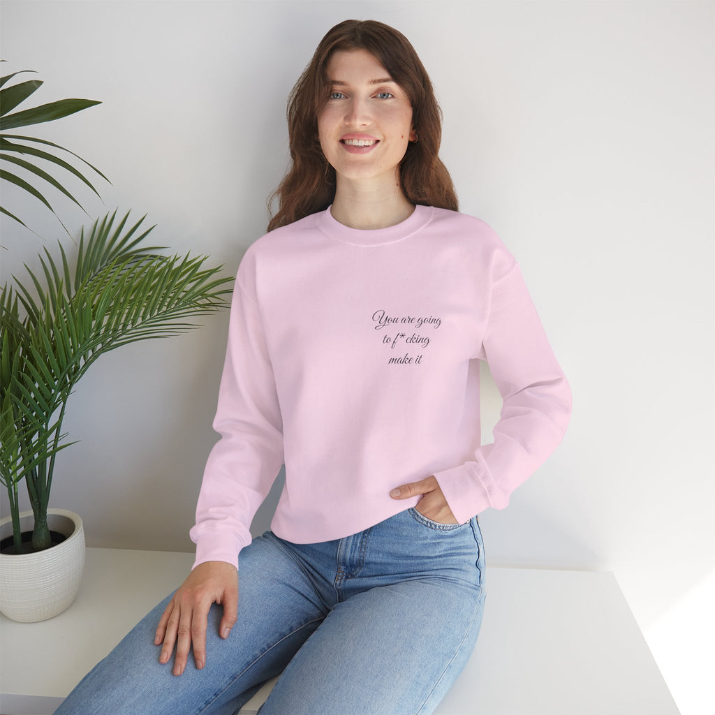 Crewneck Sweatshirt — Powerful Script 'You are going to f*cking ake it' Inspirational Cozy Pullover