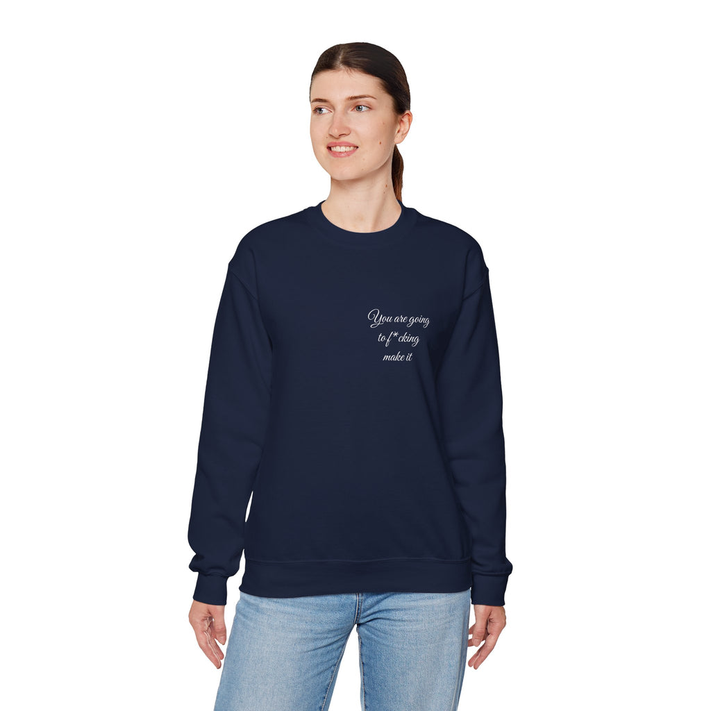 Crewneck Sweatshirt — Powerful Script 'You are going to f*cking ake it' Inspirational Cozy Pullover