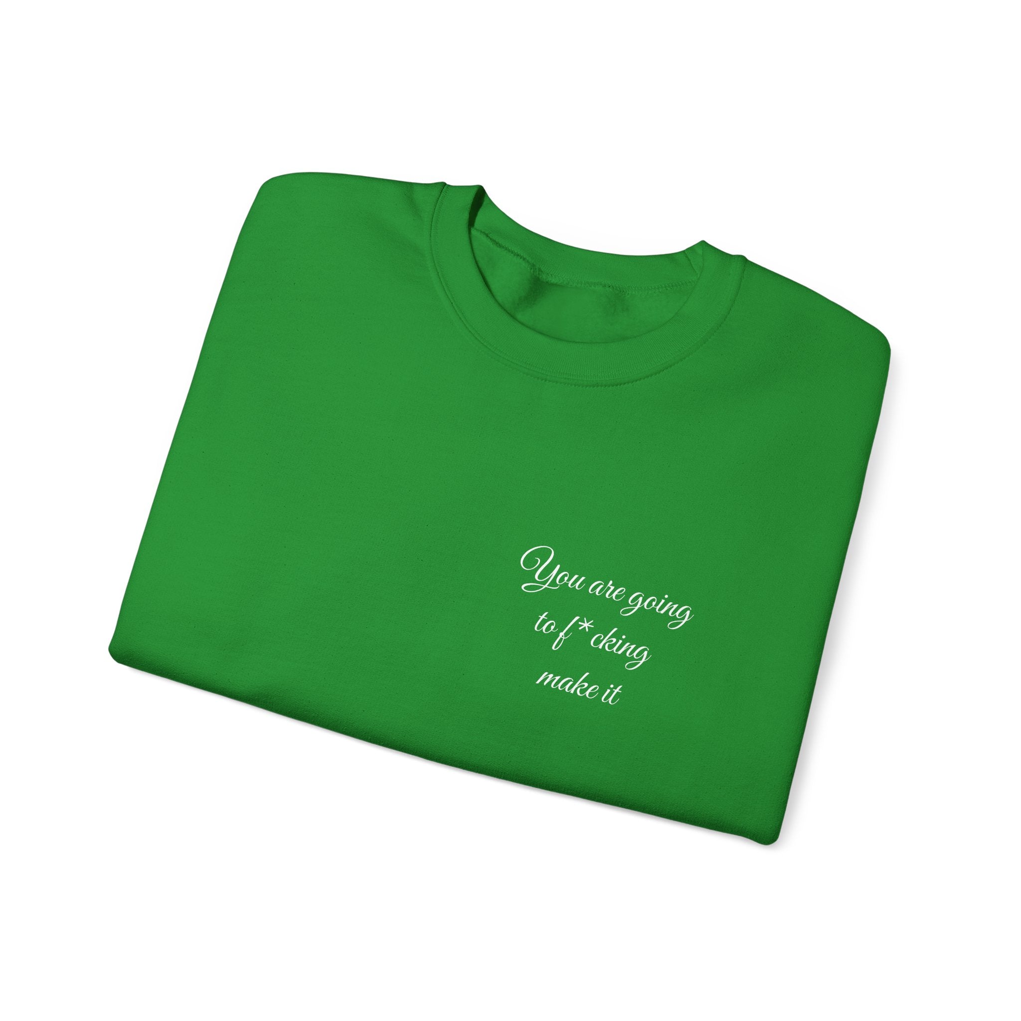 Crewneck Sweatshirt — Powerful Script 'You are going to f*cking ake it' Inspirational Cozy Pullover