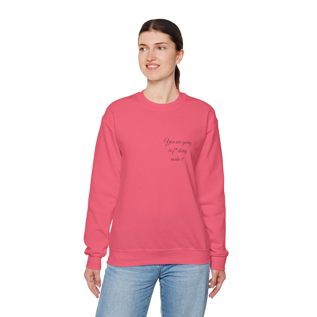 Crewneck Sweatshirt — Powerful Script 'You are going to f*cking ake it' Inspirational Cozy Pullover