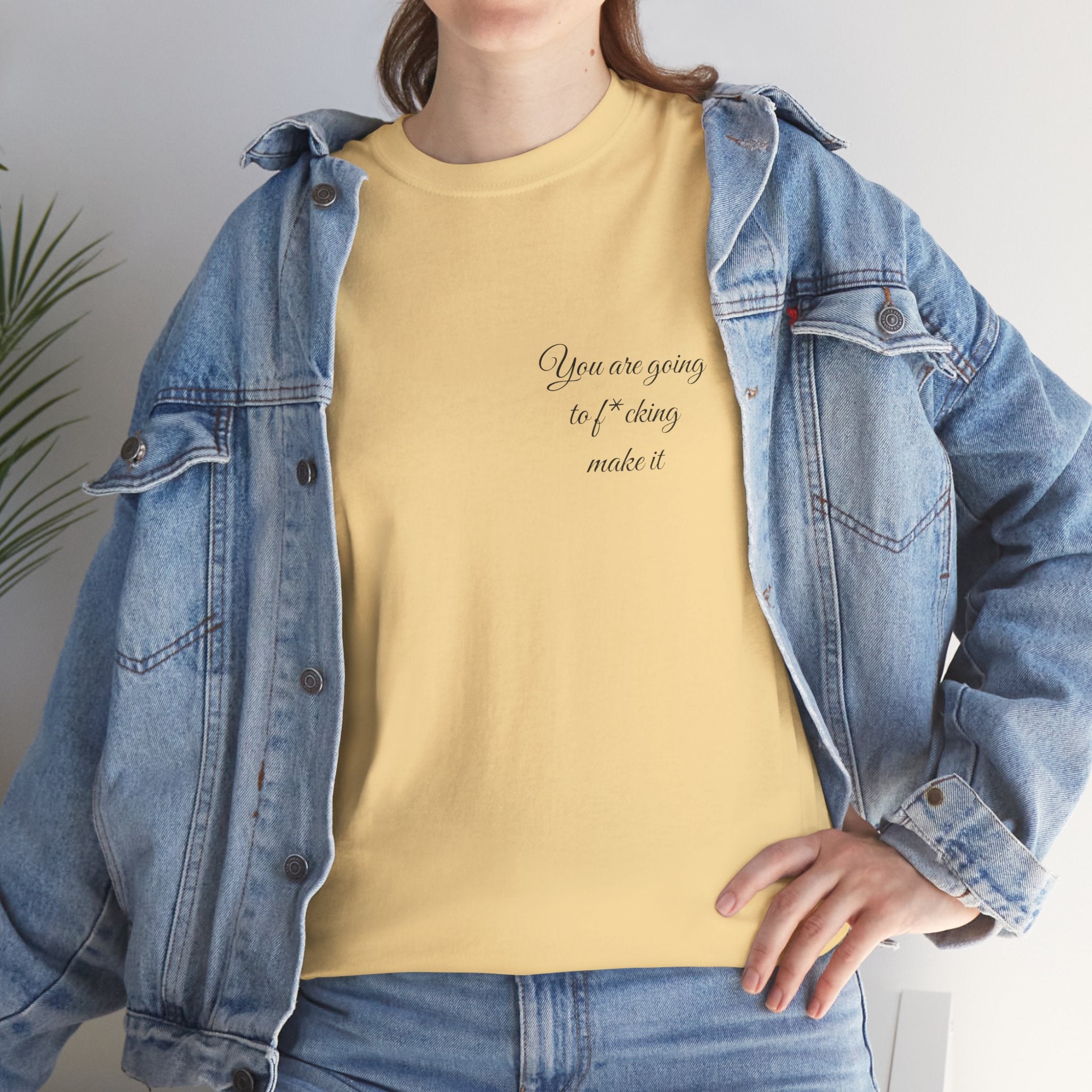 "You Are Going To F*cking Make It" Minimal Inspirational T‑Shirt