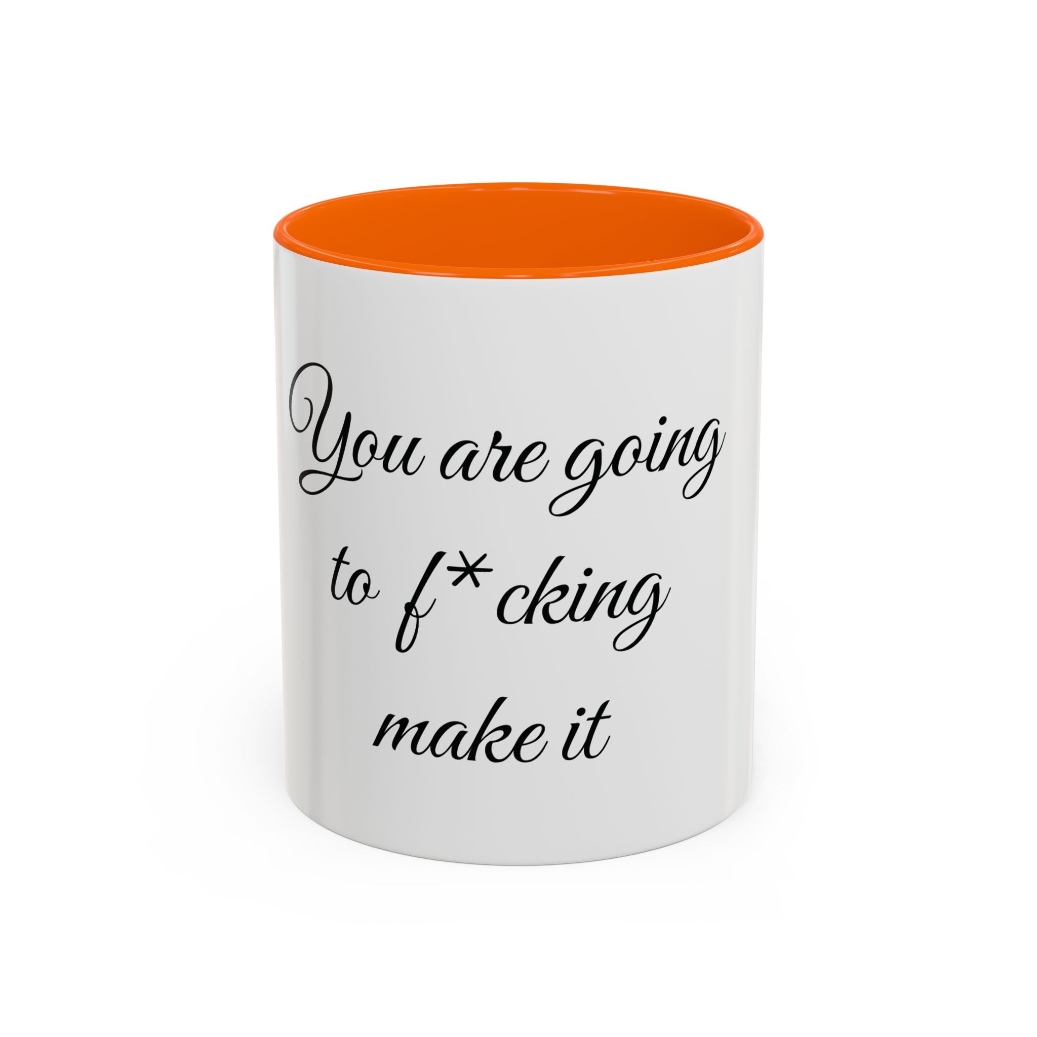 Motivational Coffee Mug — "You Are Going To F*cking Make It" Accent Mug