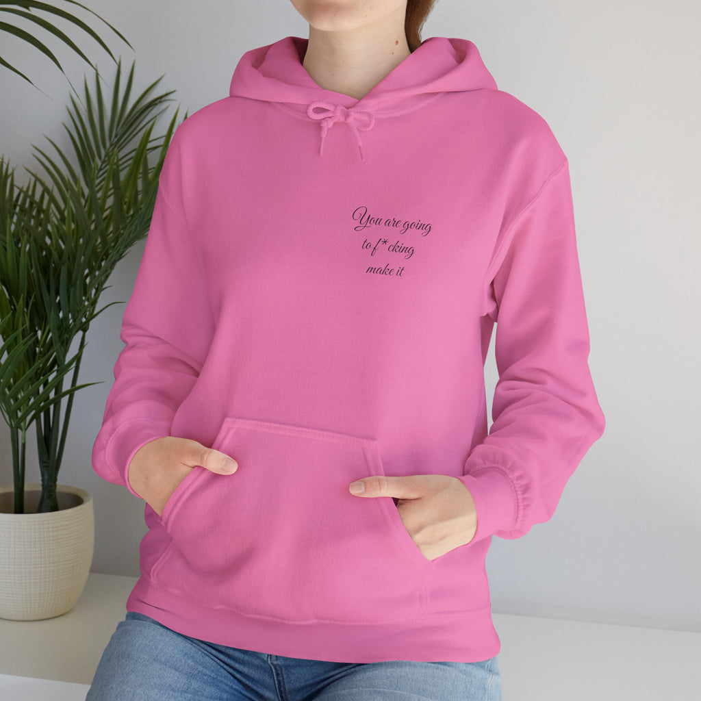 Powerful Hoodie — "You are going to f*cking make it" - Hooded Sweatshirt