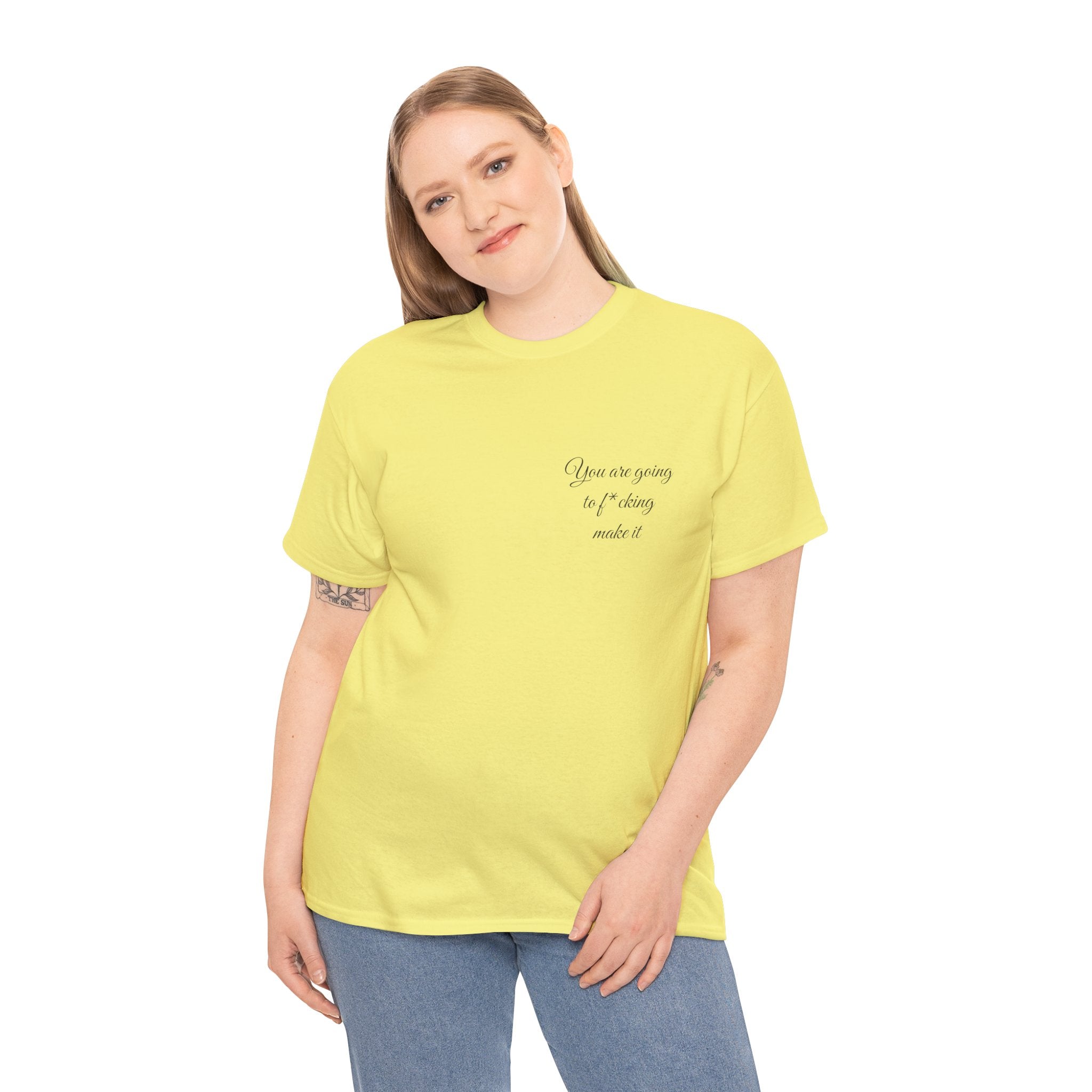 "You Are Going To F*cking Make It" Minimal Inspirational T‑Shirt