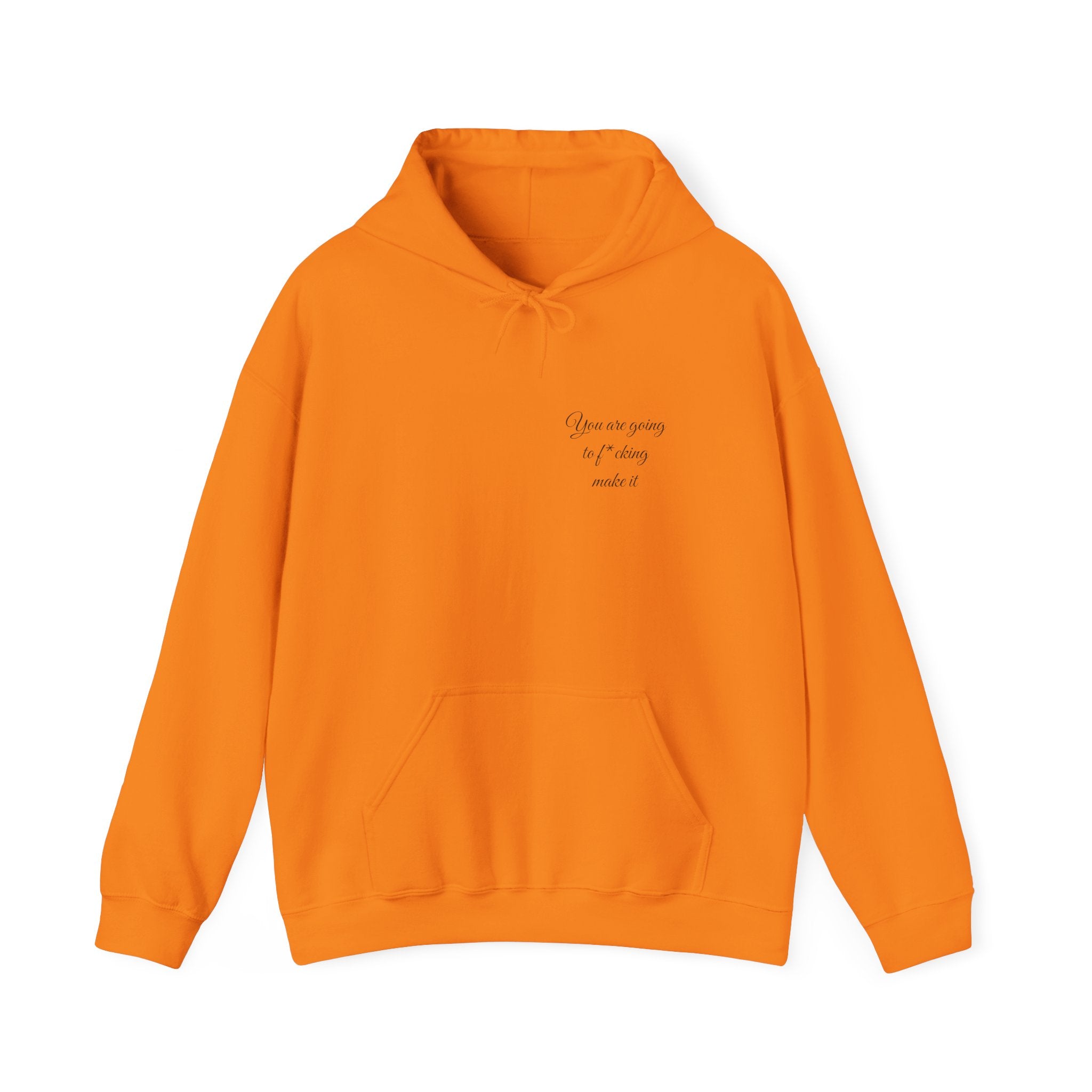 Powerful Hoodie — "You are going to f*cking make it" - Hooded Sweatshirt