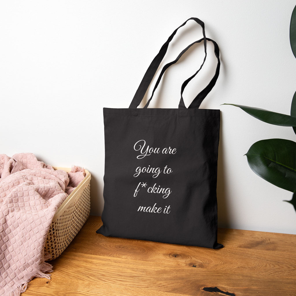 Inspirational Quote Tote — "You are going to f*cking make it" Cotton Canvas Bag