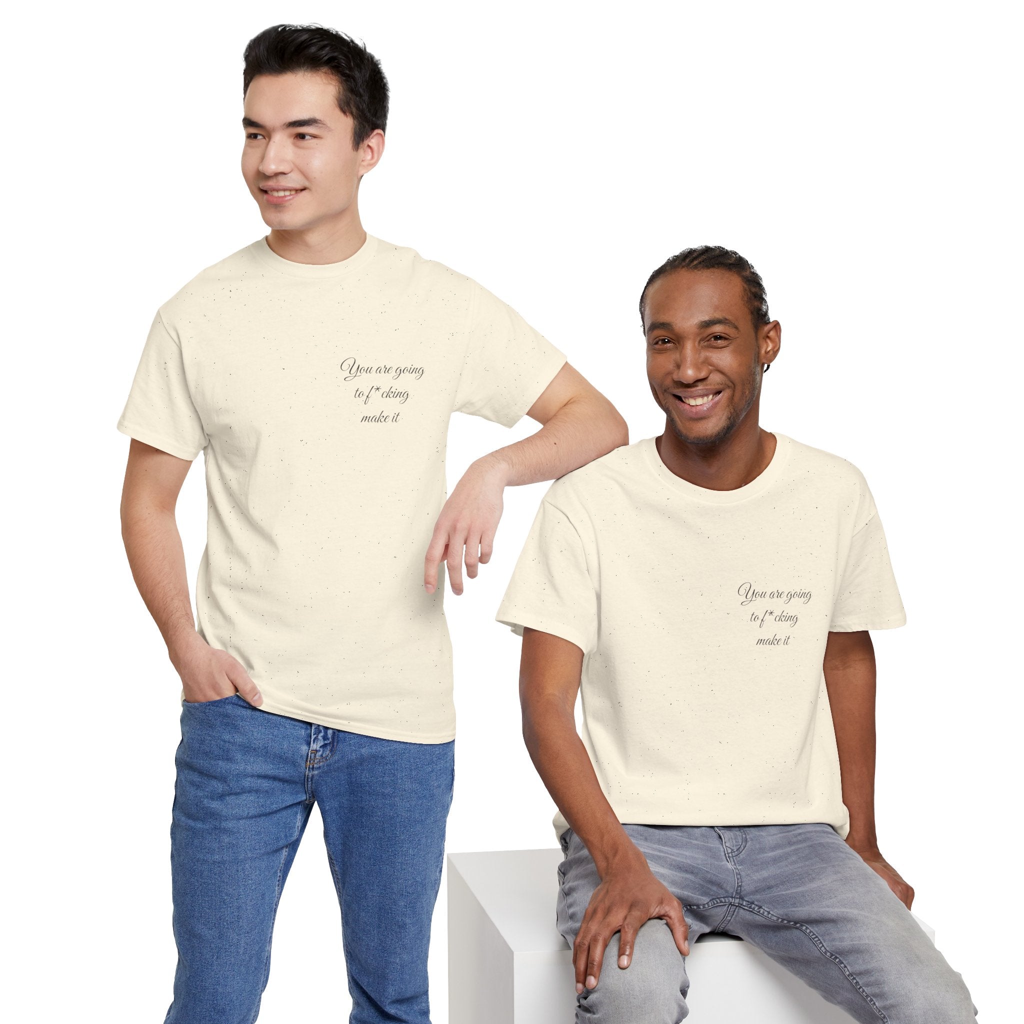 "You Are Going To F*cking Make It" Minimal Inspirational T‑Shirt