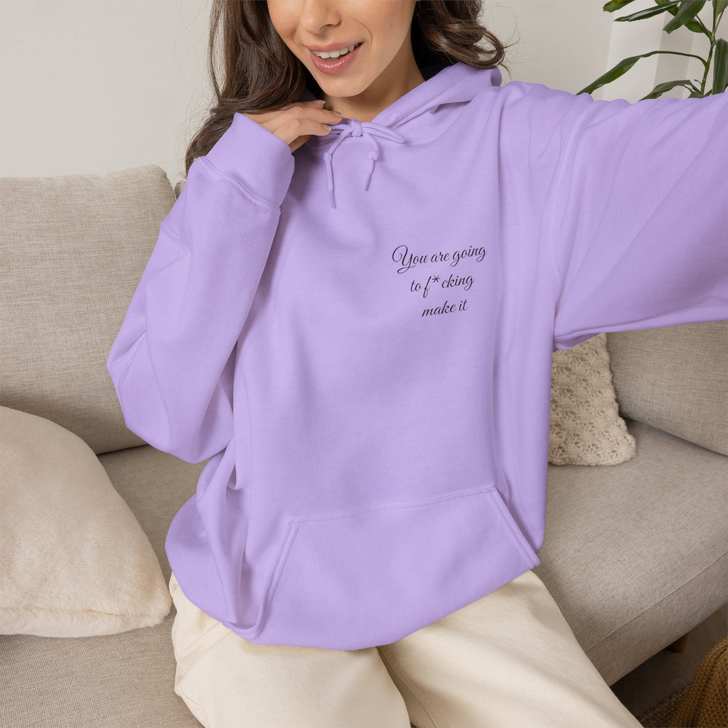 Powerful Hoodie — "You are going to f*cking make it" - Hooded Sweatshirt
