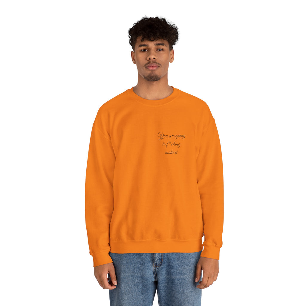 Crewneck Sweatshirt — Powerful Script 'You are going to f*cking ake it' Inspirational Cozy Pullover