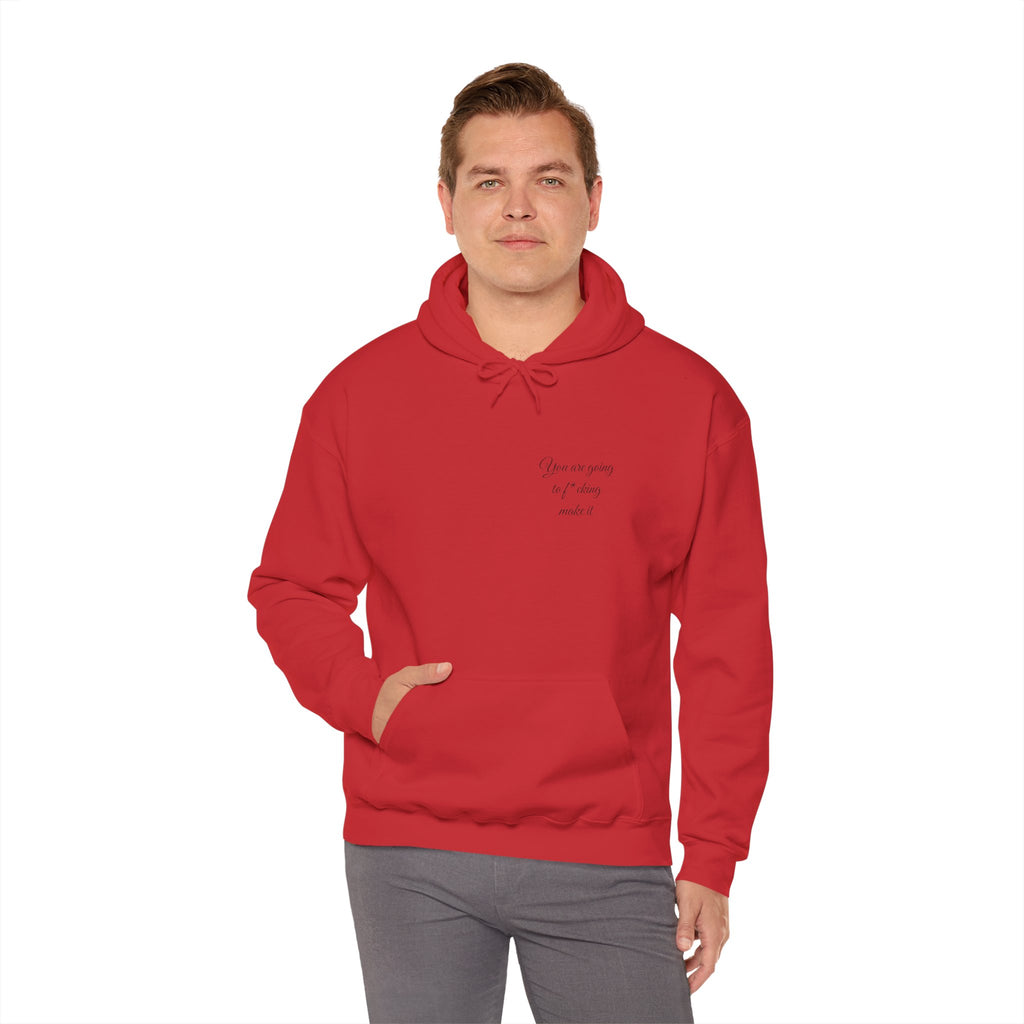 Powerful Hoodie — "You are going to f*cking make it" - Hooded Sweatshirt
