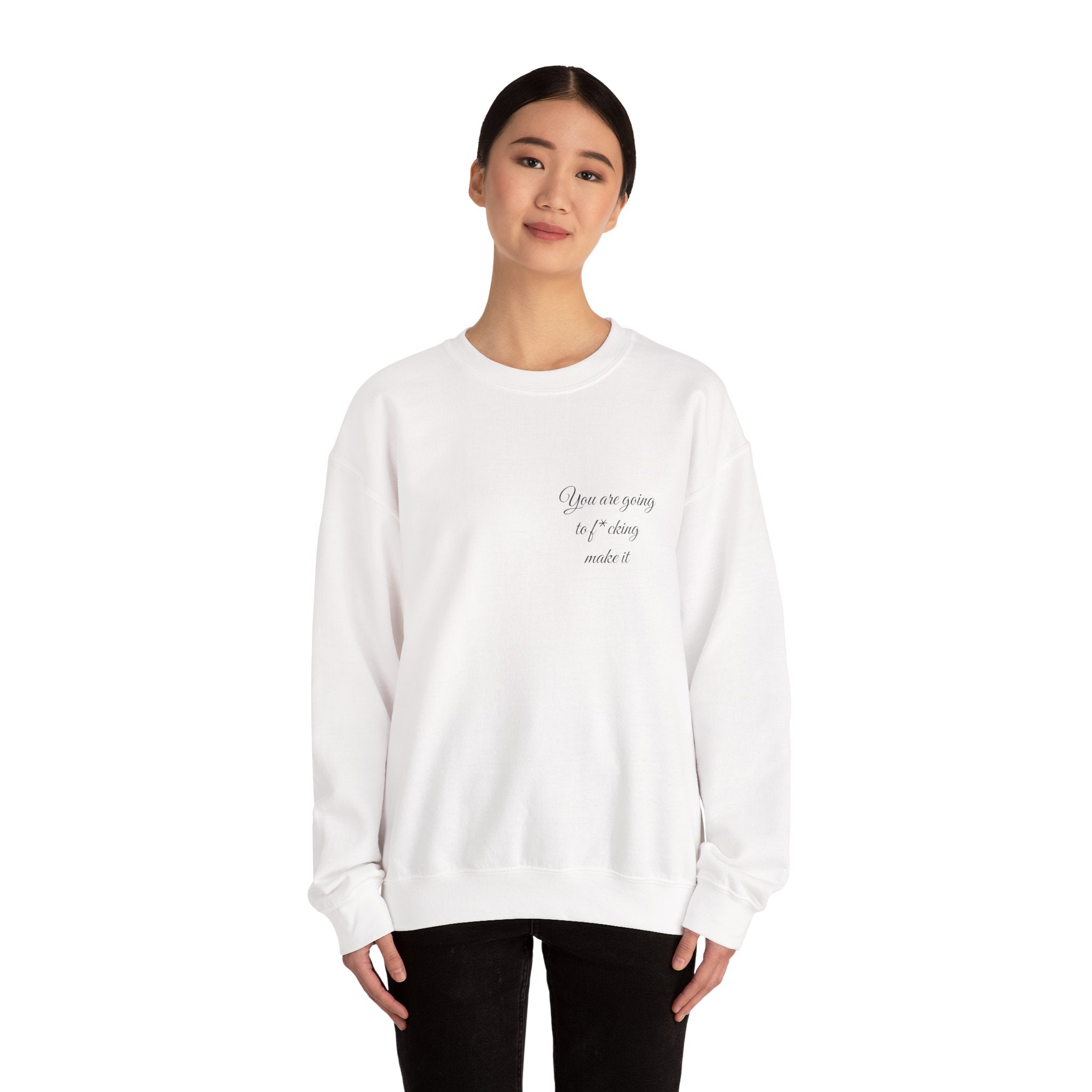 Crewneck Sweatshirt — Powerful Script 'You are going to f*cking ake it' Inspirational Cozy Pullover